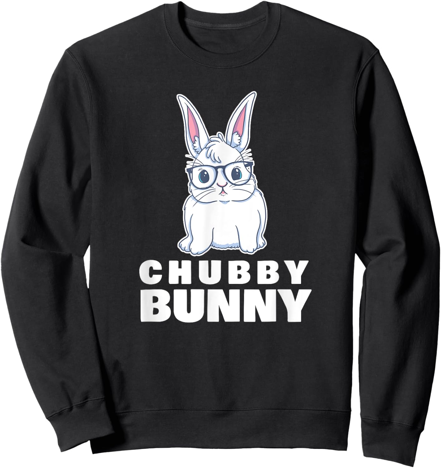 Chubby Bunny Cute Rabbit Love Fat Sweatshirt - Sweatshirt | Black