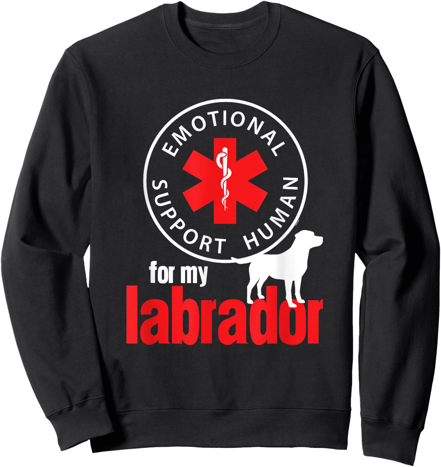 Emotional Support Human for my Labrador - Dog Lover Shirt Sweatshirt - Sweatshirt | Black