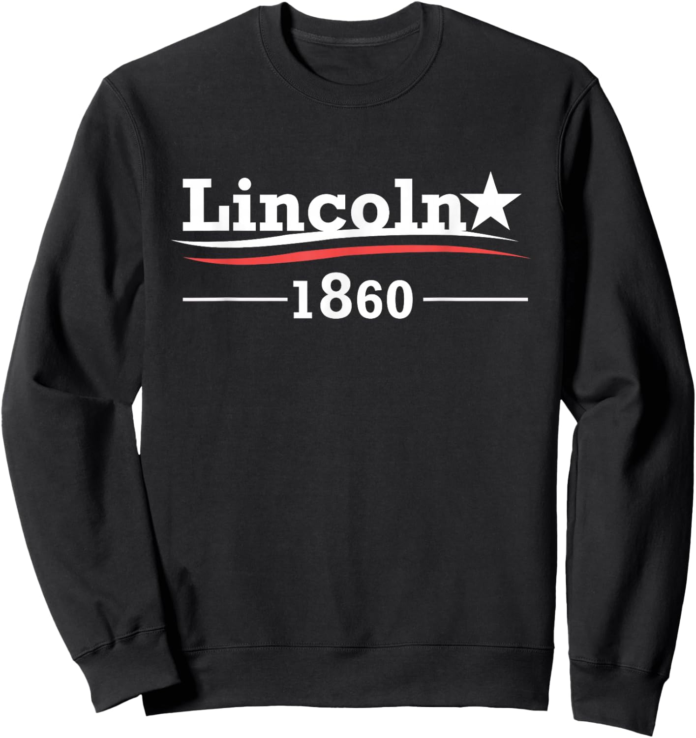 President Abraham Lincoln Campaign Honest Abe Gift Sweatshirt - Sweatshirt | Black