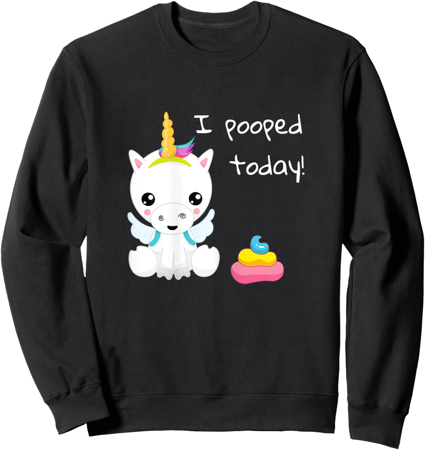 I pooped today cute white unicorn Sweatshirt - Sweatshirt | Black