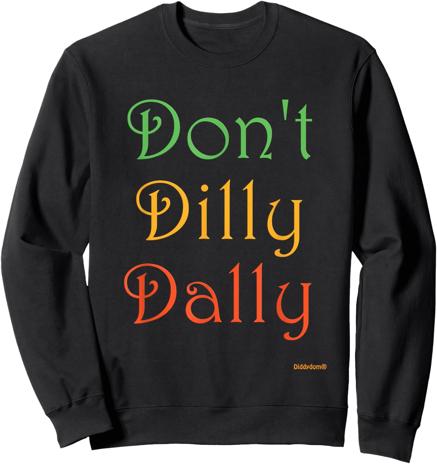 Don't Dilly Dally Funny Sweatshirt - Sweatshirt | Black
