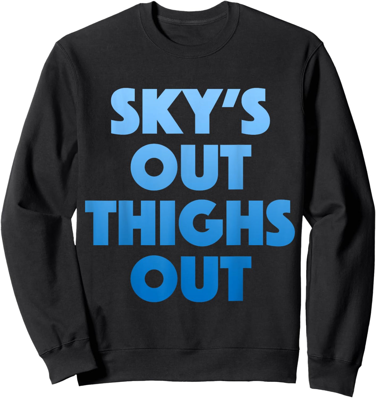 Sky's Out Thighs Out - Funny Gym Fitness Top Sweatshirt - Sweatshirt | Black