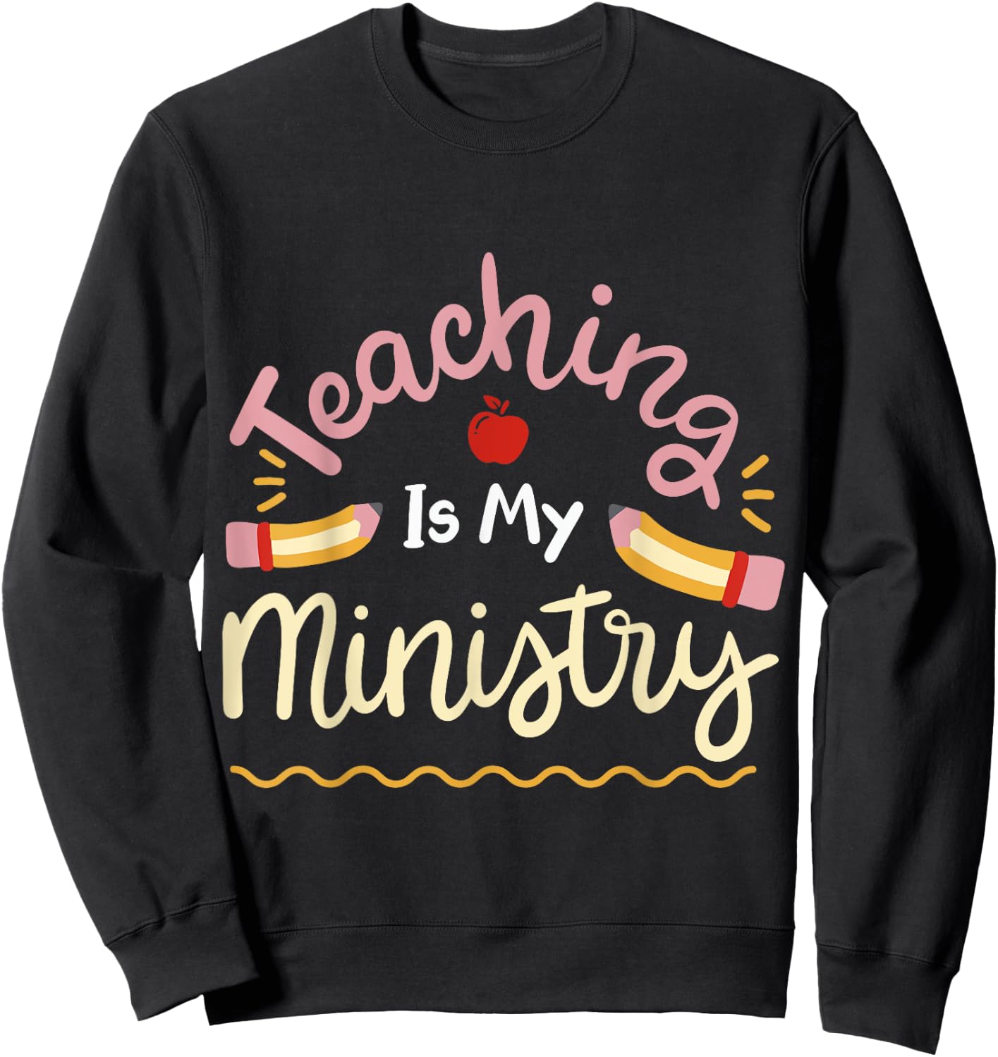 Teaching Is My Ministry Sweatshirt - Sweatshirt | Black