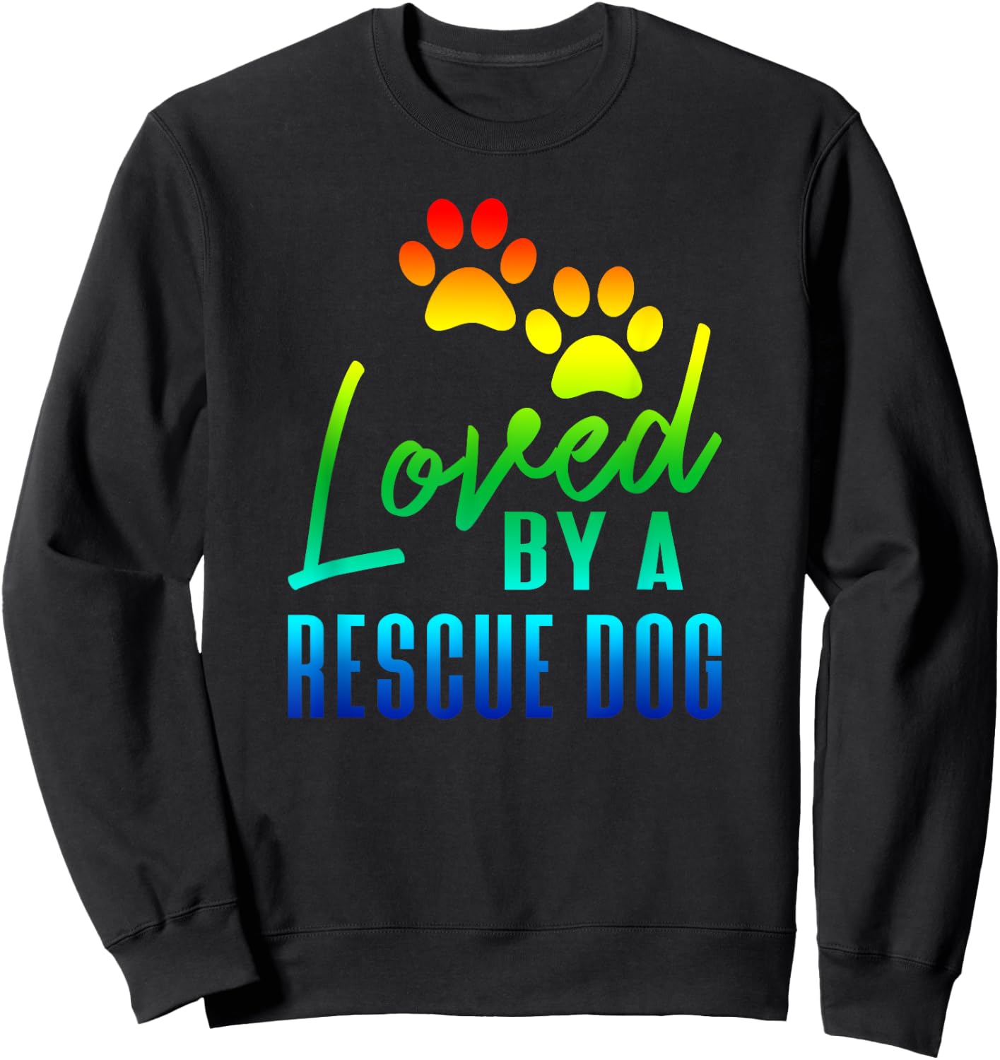 Rainbow Loved By A Rescue Dog Pet Adoption Sweatshirt - Sweatshirt | Black