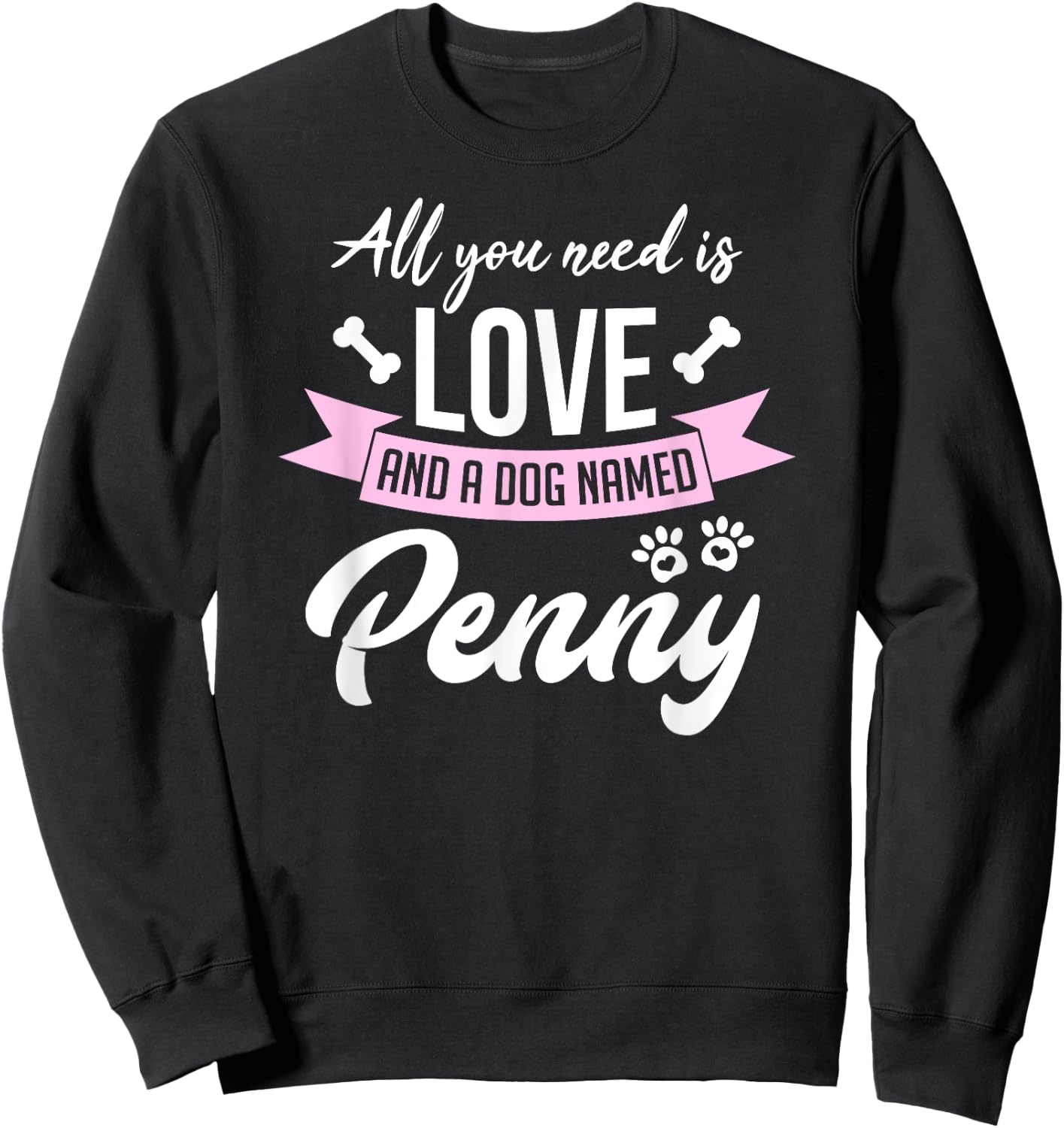 All You Need Is Love And A Dog Named Penny Owner Sweatshirt - Sweatshirt | Black