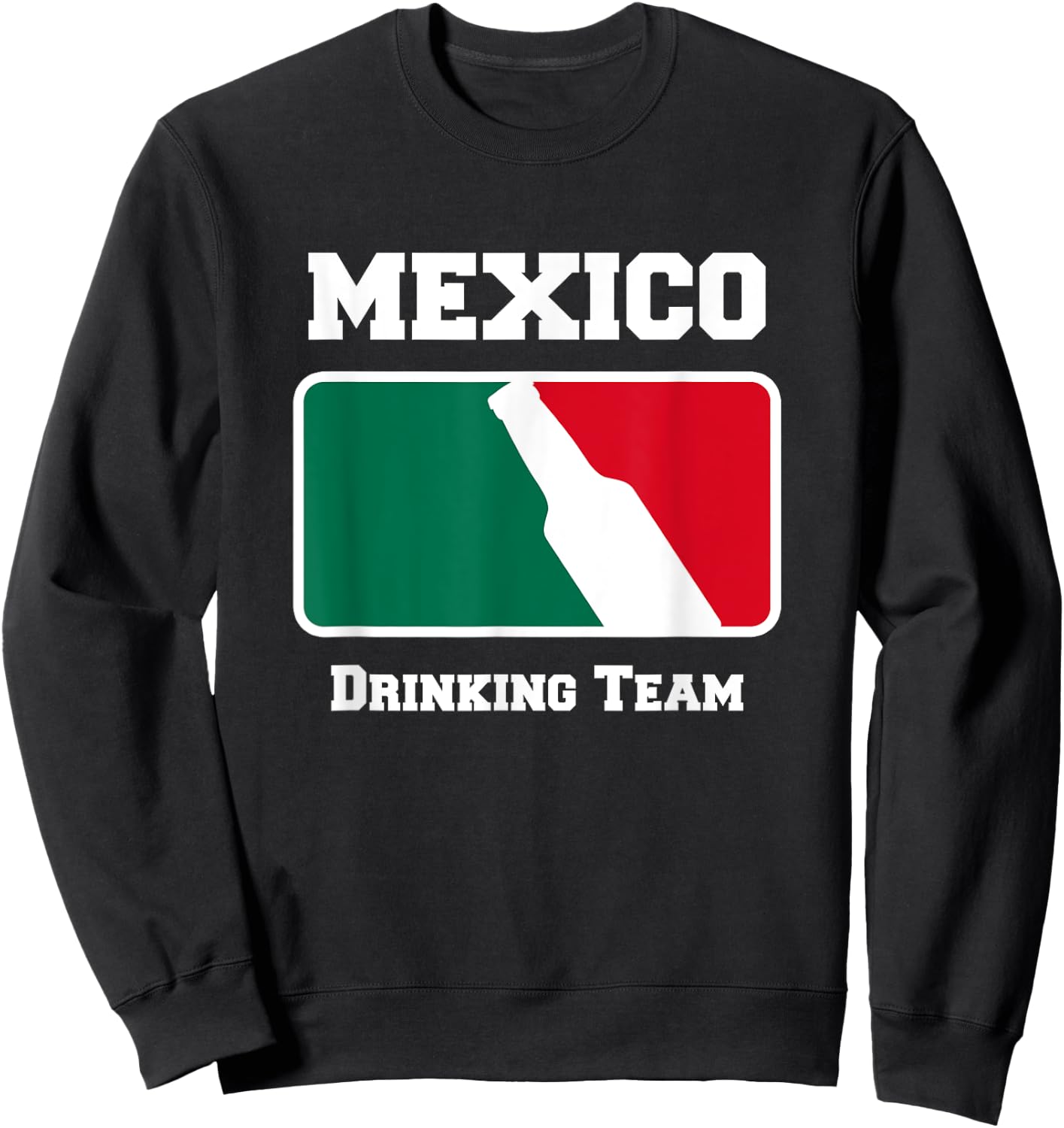 Mexico Drinking Team Beer w/ Mexican Flag Colors Sweatshirt - Sweatshirt | Black