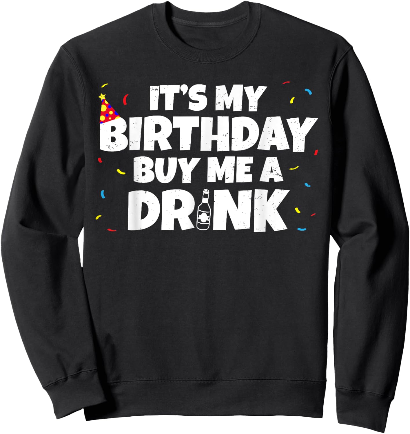 Its My Birthday Buy Me A Drink Birthday Sweatshirt - Sweatshirt | Black