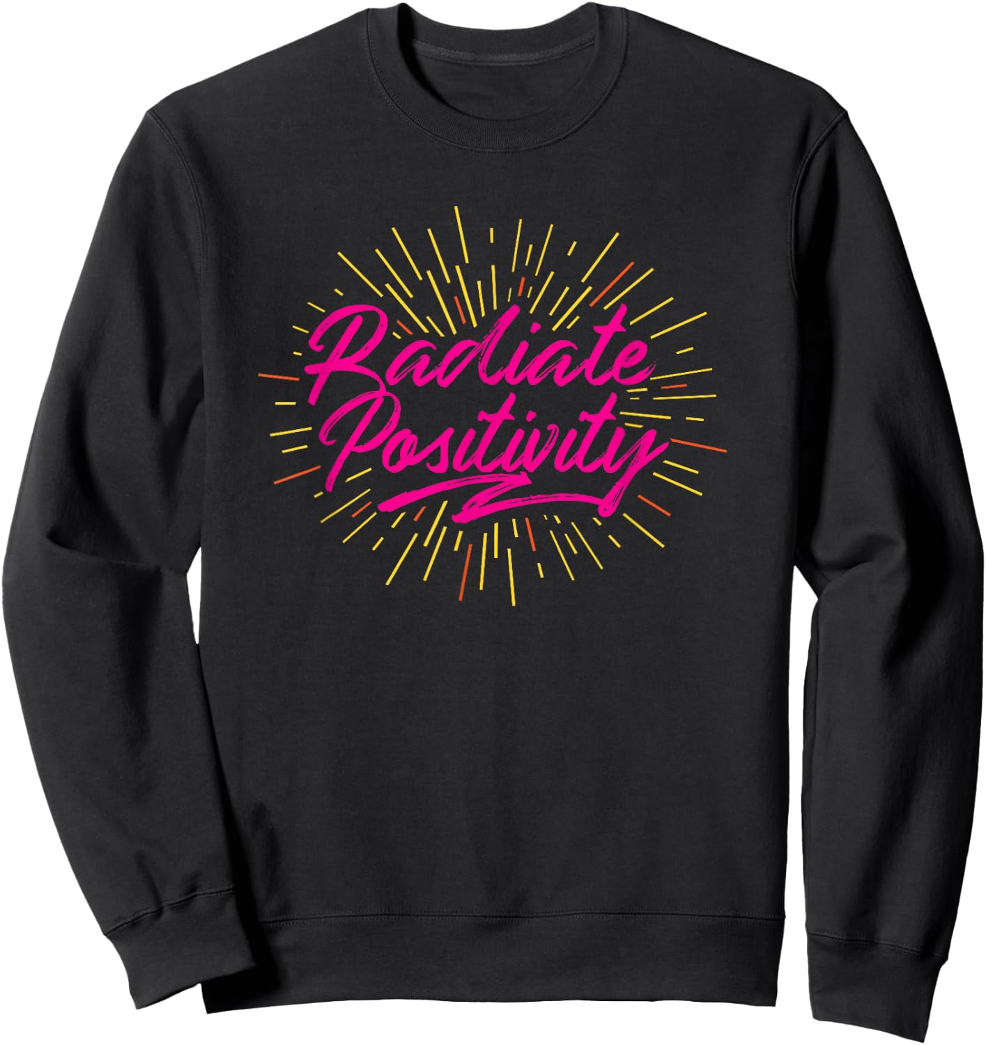 Awesome Radiate Positivity Uplifting and Motivating Slogan Sweatshirt - Sweatshirt | Black