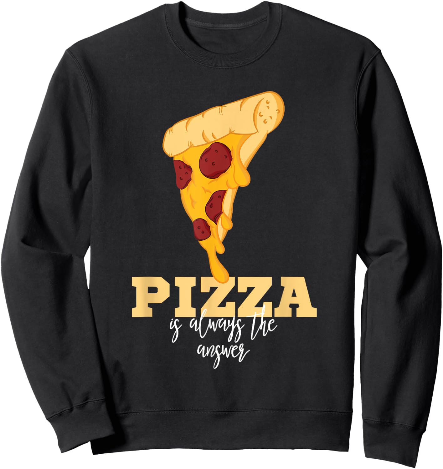 Pizza Shirt - Slice Of Pizza Is Always The Answer Sweatshirt - Sweatshirt | Black