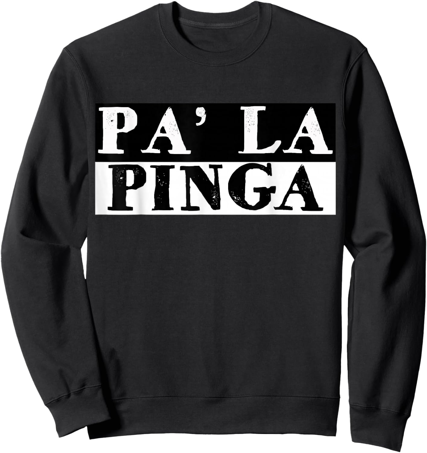 Pa La Pinga Cuban Funny Miami Hialeah Sweatshirt - Sweatshirt | Black
