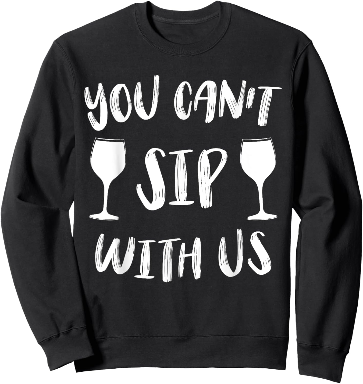 You Can't Sip With Us Sweatshirt - Sweatshirt | Black