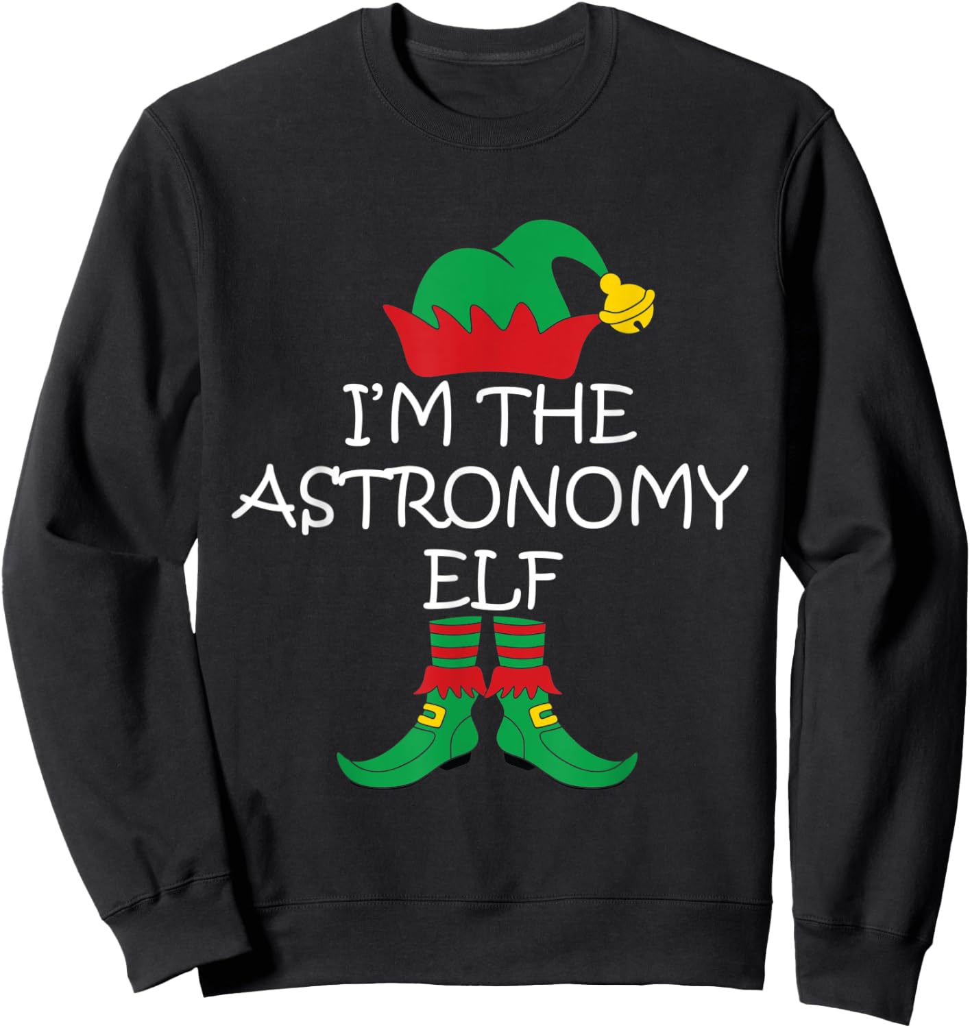 I'm The Astronomy ELF Christmas Costume Xmas Sweatshirt - Sweatshirt | Black