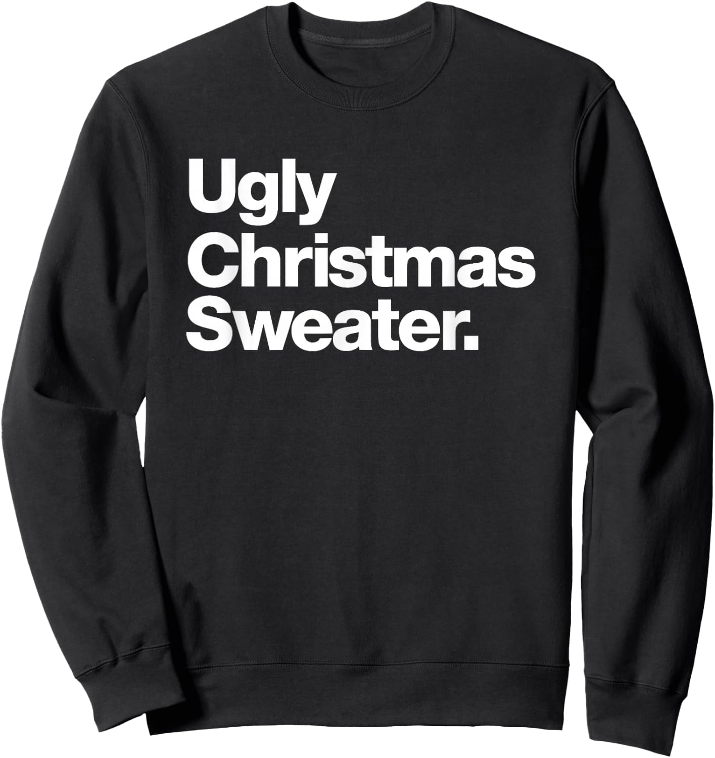 Ugly Christmas Sweater | Design That says Ugly Sweater Sweatshirt - Sweatshirt | Black