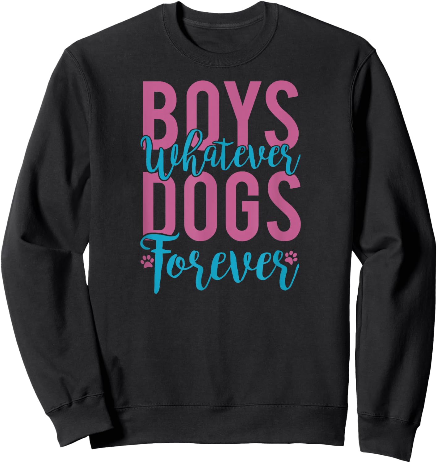 Boys Whatever Dogs Forever Funny Dog Lover Gift Sweatshirt - Sweatshirt | Black