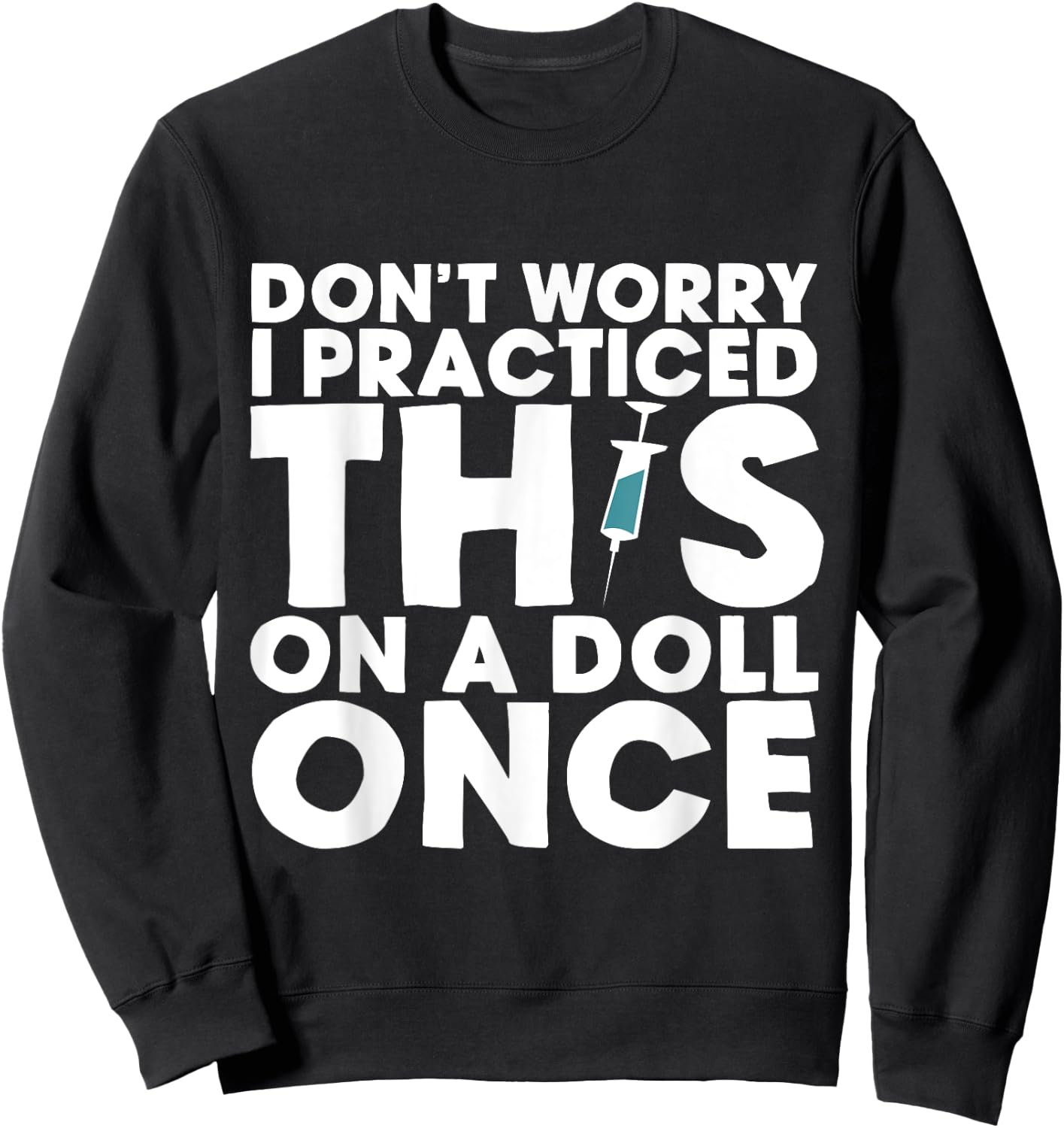 Don't Worry, I Practiced This on a Doll Once Sweatshirt - Sweatshirt | Black