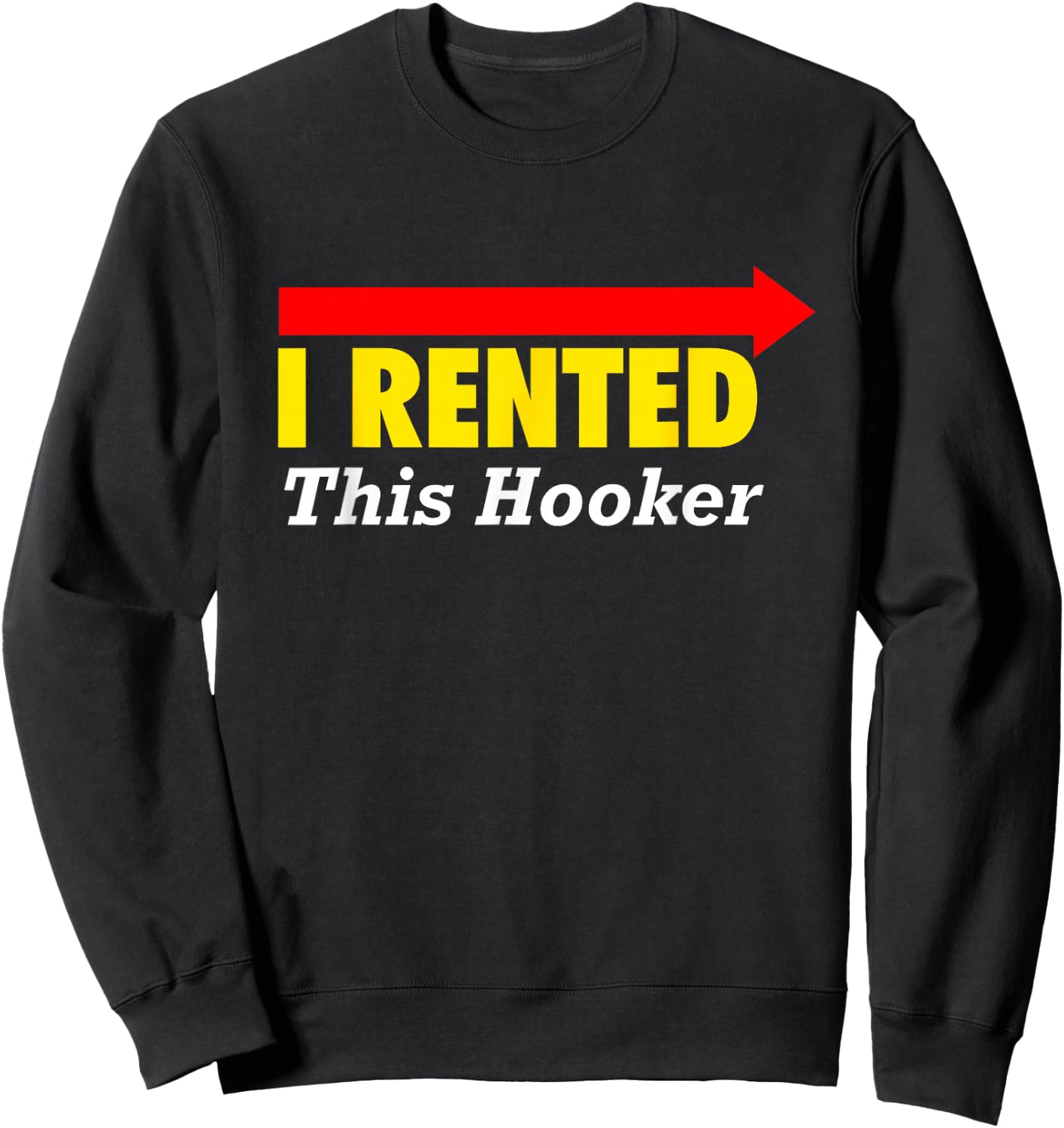 CLASSY "I Rented This Hooker" T Shirt Sweatshirt - Sweatshirt | Black