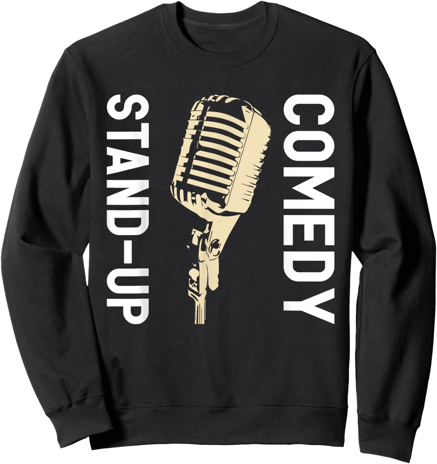 Stand-Up Comedy Comedian Gifts Sweatshirt - Sweatshirt | Black