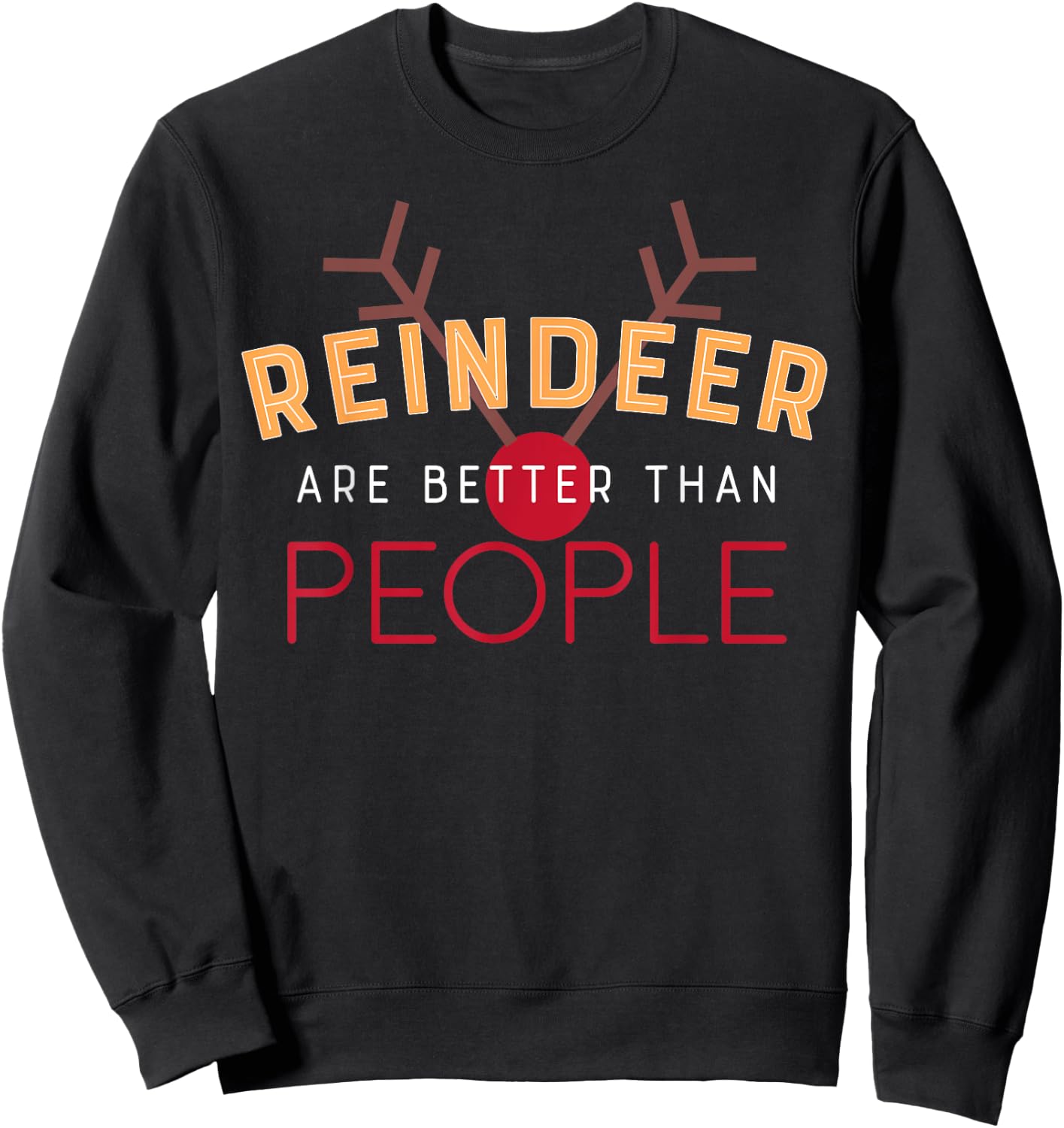 Cute Reindeer are Better than People Christmas Sweatshirt - Sweatshirt | Black