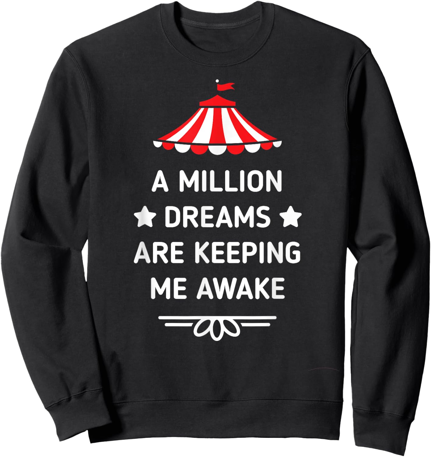 PT Barnum Quote A Million Dreams Are Keeping Me Awake Shirt Sweatshirt - Sweatshirt | Black