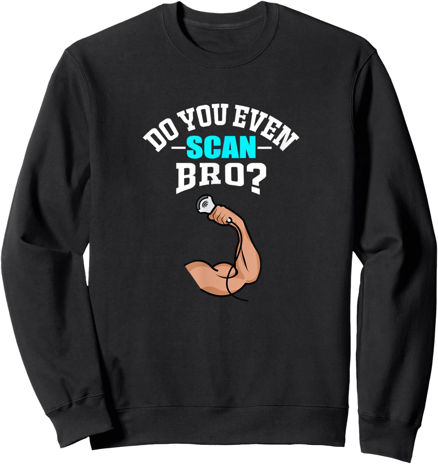 Funny Ultrasound Tech Sonographer Radiology Scan Bro Sweatshirt - Sweatshirt | Black