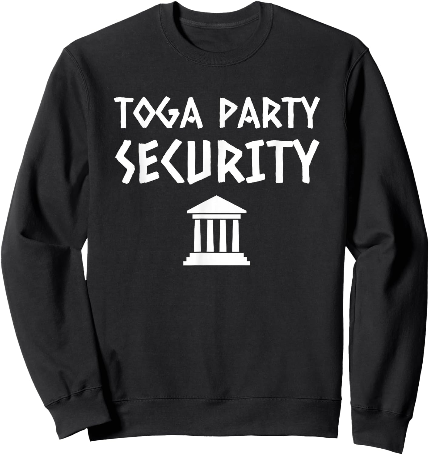 Toga Party Security Guard Greek Celebration College Frat Boy Sweatshirt - Sweatshirt | Black
