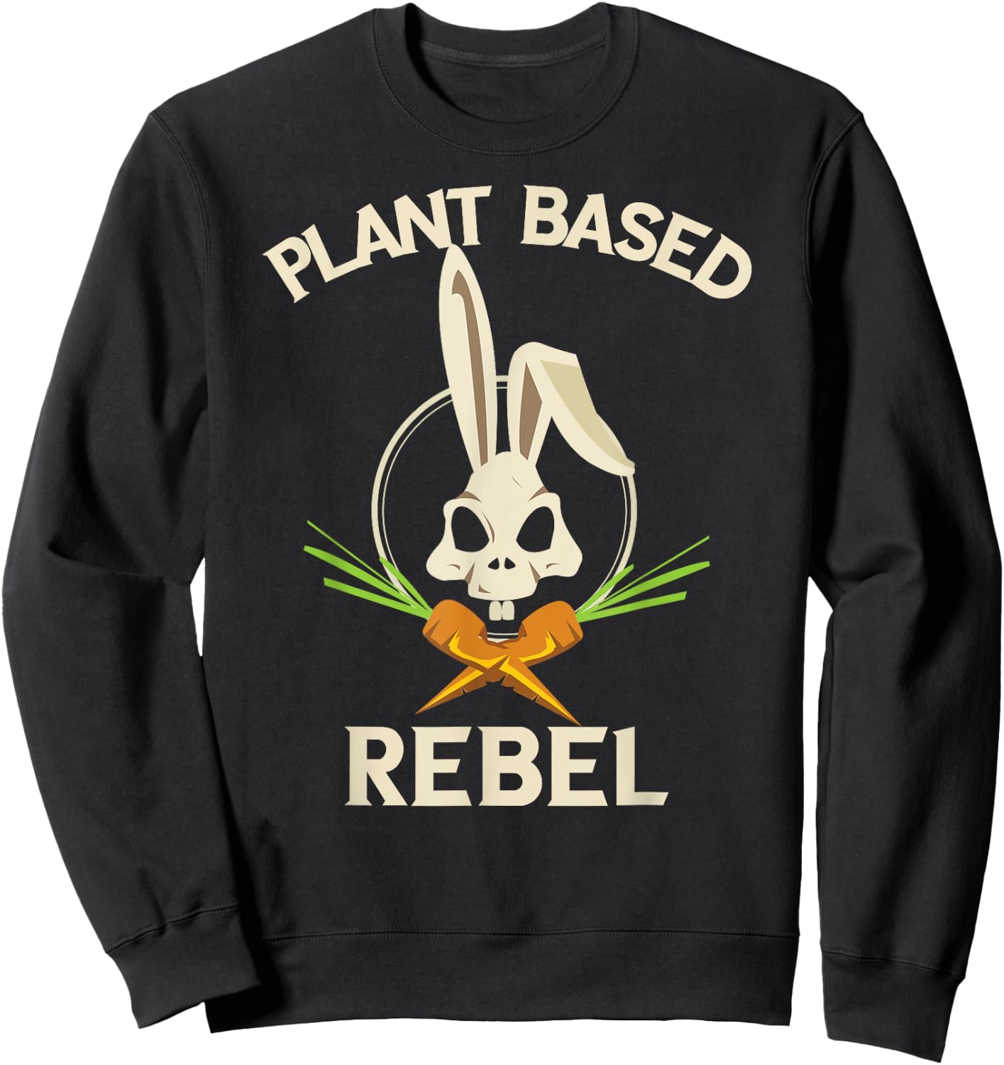Plant Based Rebel Funny Vegan Vegetarian Bunny Gift Sweatshirt - Sweatshirt | Black