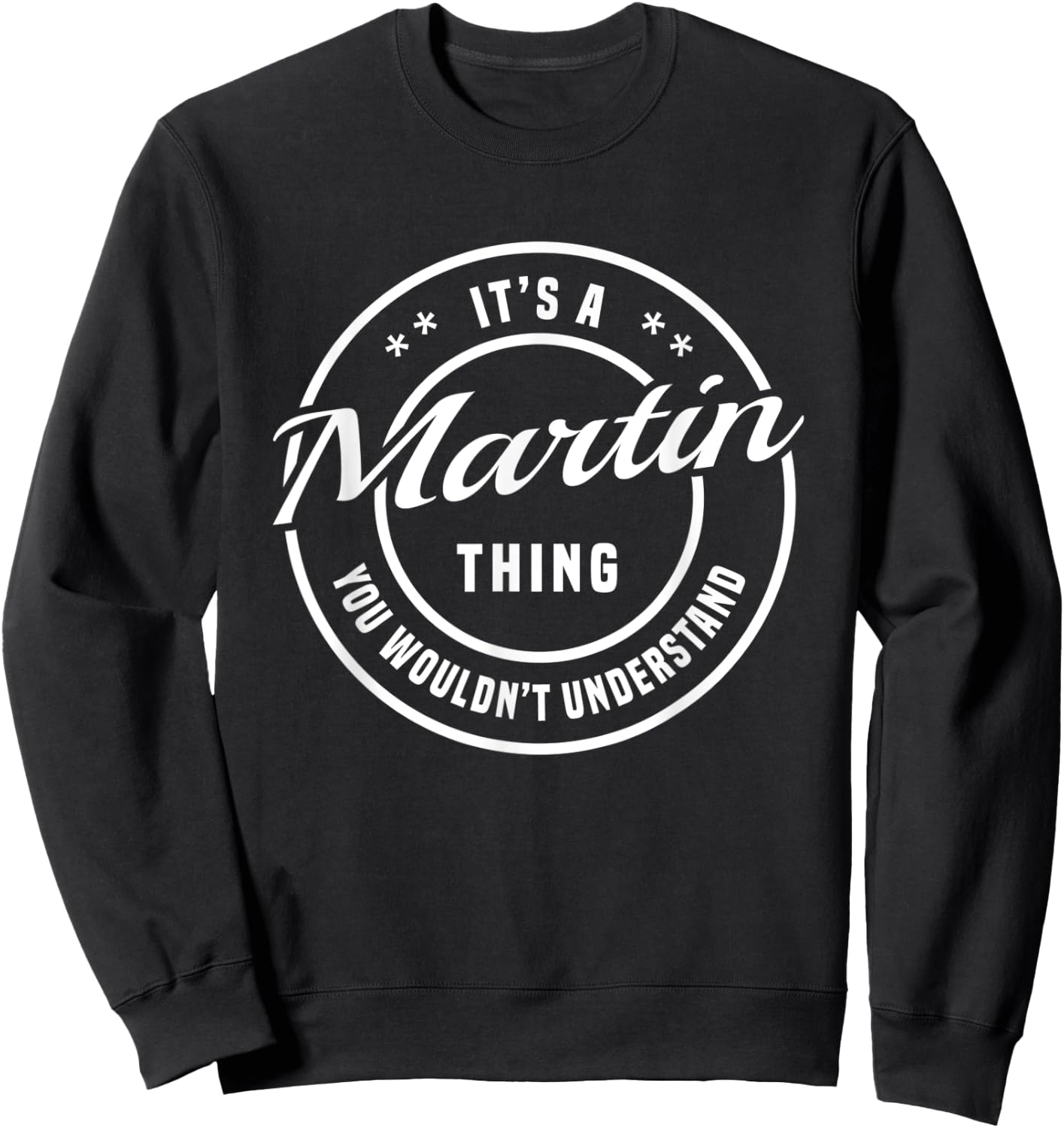 It's A Martin Thing Personalized Name Gifts Sweatshirt - Sweatshirt | Black