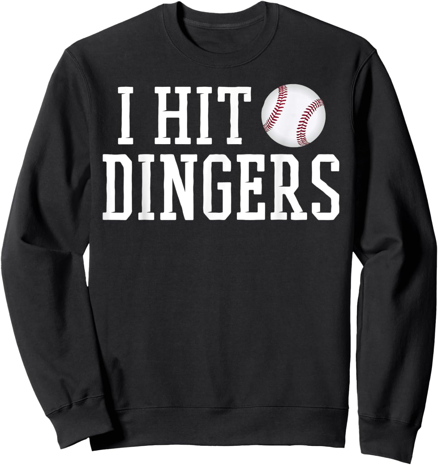 I Hit Dingers T Shirt for Sluggers - Funny Baseball Sweatshirt - Sweatshirt | Black