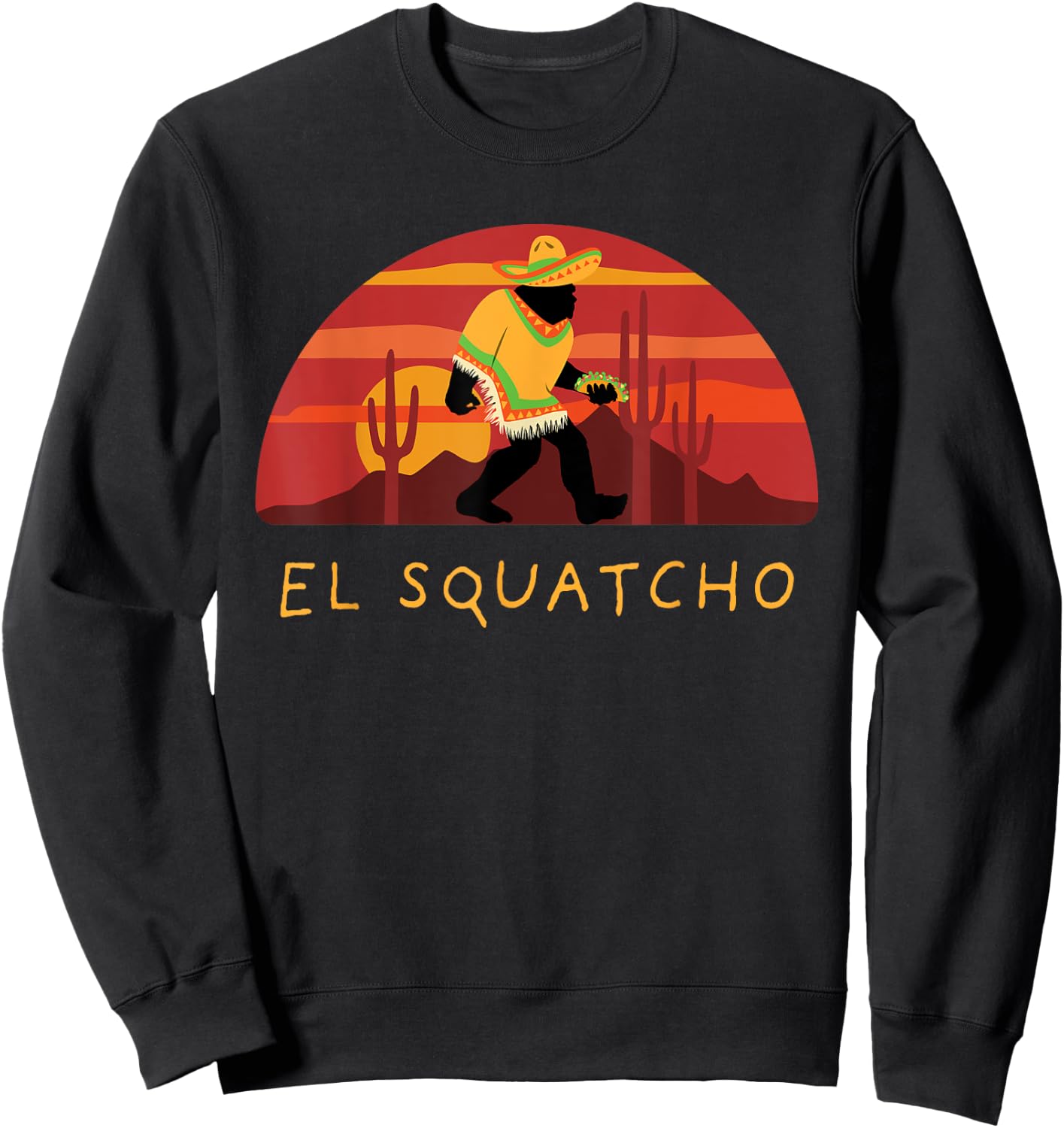 Funny Bigfoot Taco El Squatcho Hide and Seek Desert Sunset Sweatshirt - Sweatshirt | Black