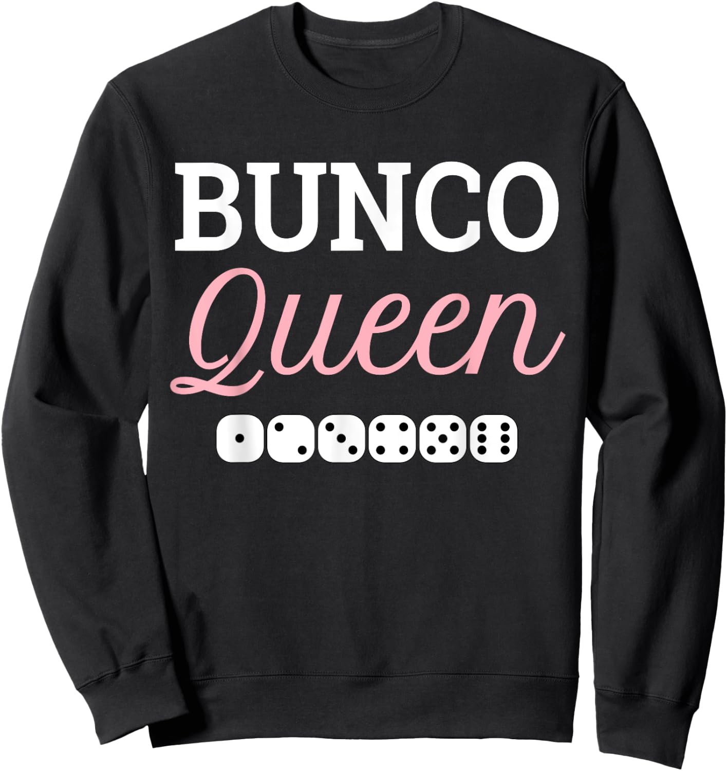 Bunco Queen Funny Player Game Night Party Prize Gift Sweatshirt - Sweatshirt | Black