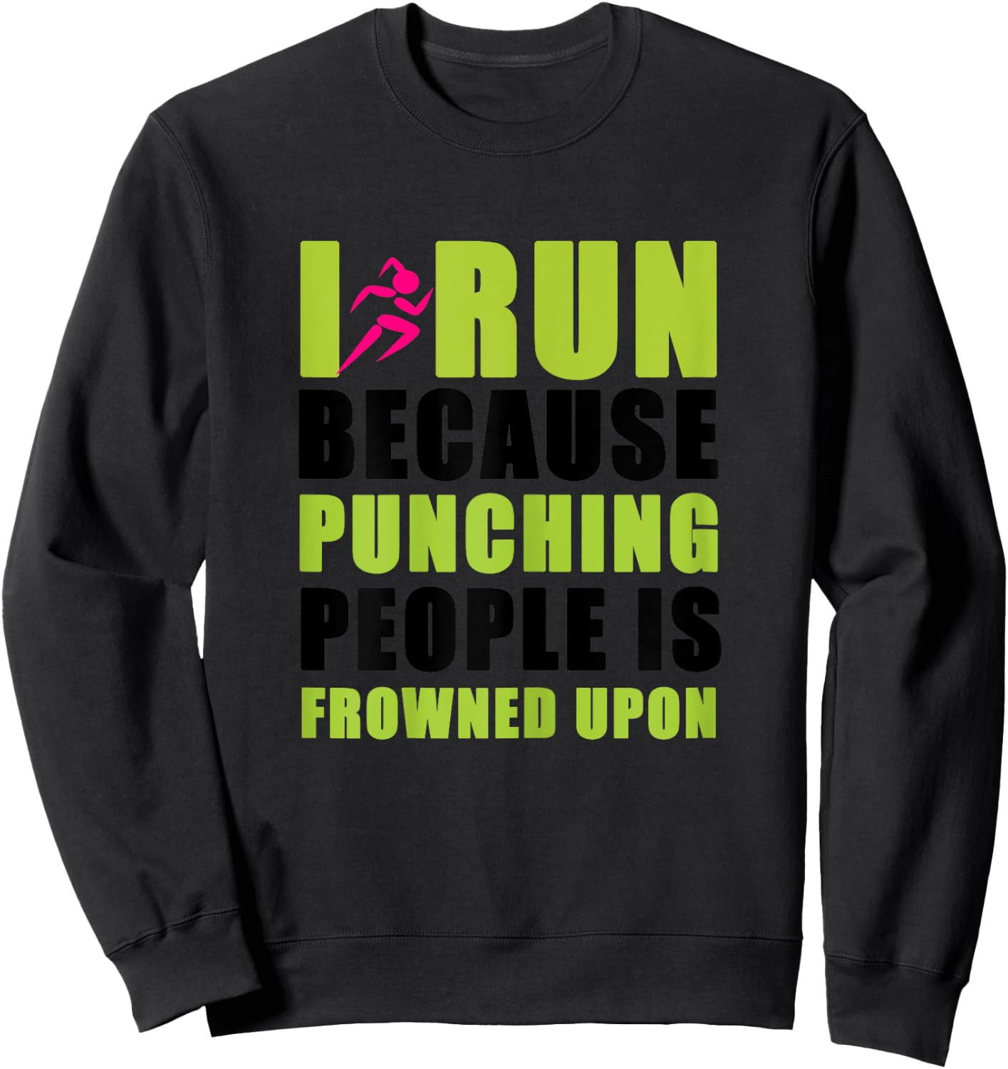 I Run Because Punching People is Frowned Upon Sweatshirt - Sweatshirt | Black