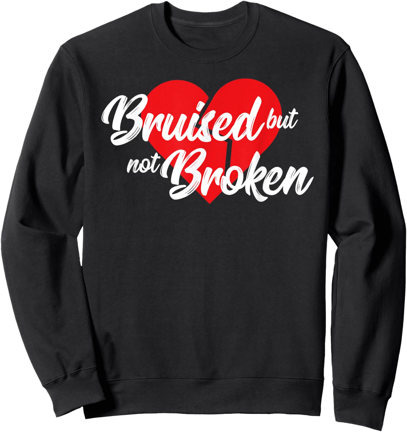 Bruised but not broken - Men Women T Shirt Sweatshirt - Sweatshirt | Black