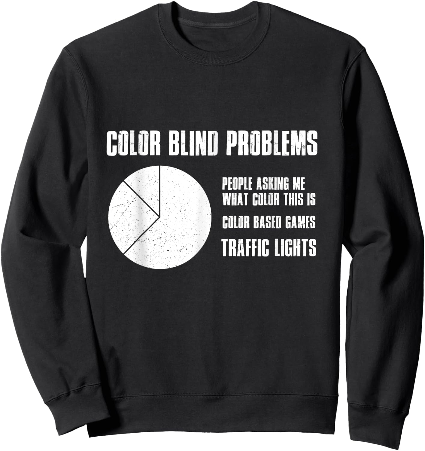 Color Blind Problems Traffic Lights Joke Achromatopsia Sweatshirt - Sweatshirt | Black