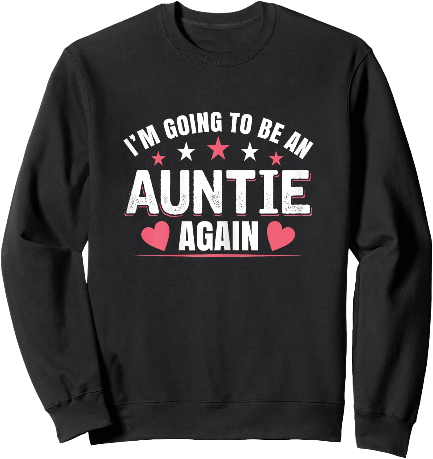 I'm Going To Be An Auntie Again gifts for Auntie Sweatshirt - Sweatshirt | Black