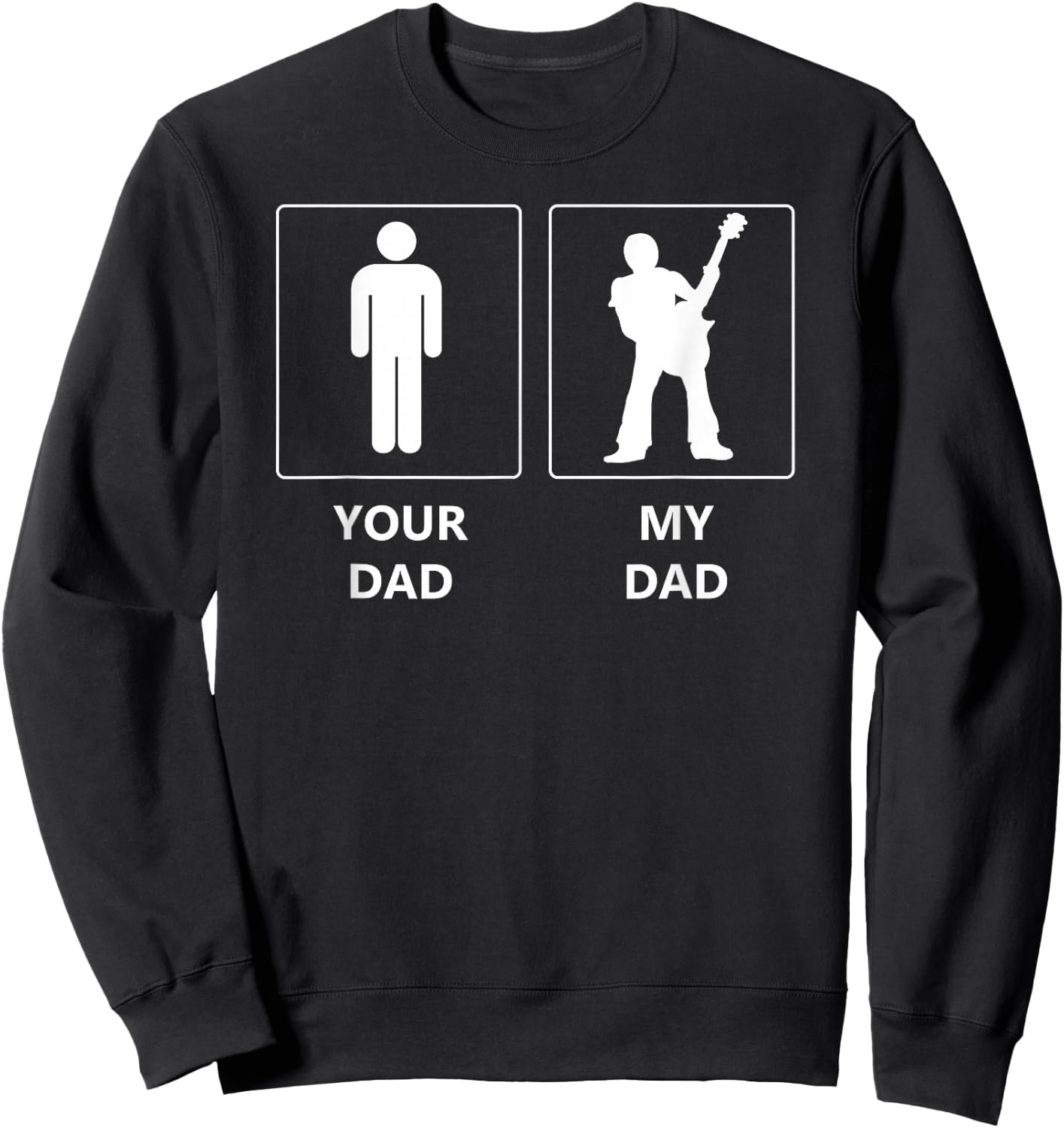 Funny Your Dad vs My Daddy Shirt. Guitar Musician Acoustic Sweatshirt - Sweatshirt | Black