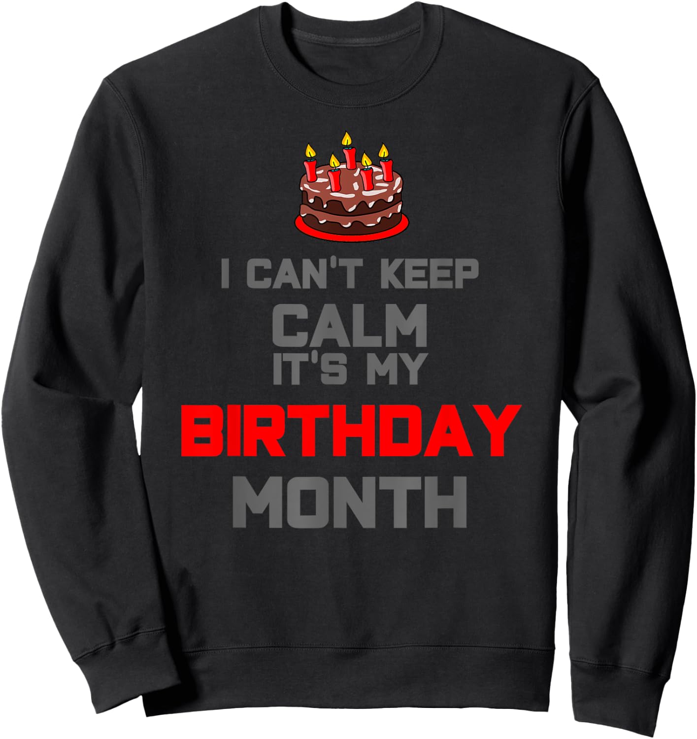 I can't keep calm it's my birthday month Gift Sweatshirt - Sweatshirt | Black