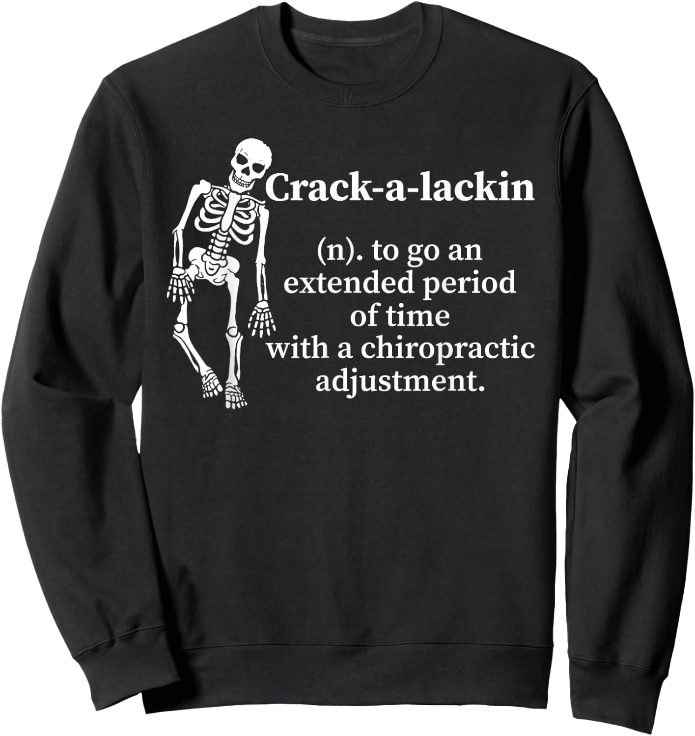 Skeleton Crack A Lackin To Go An Extended Period Sweatshirt - Sweatshirt | Black