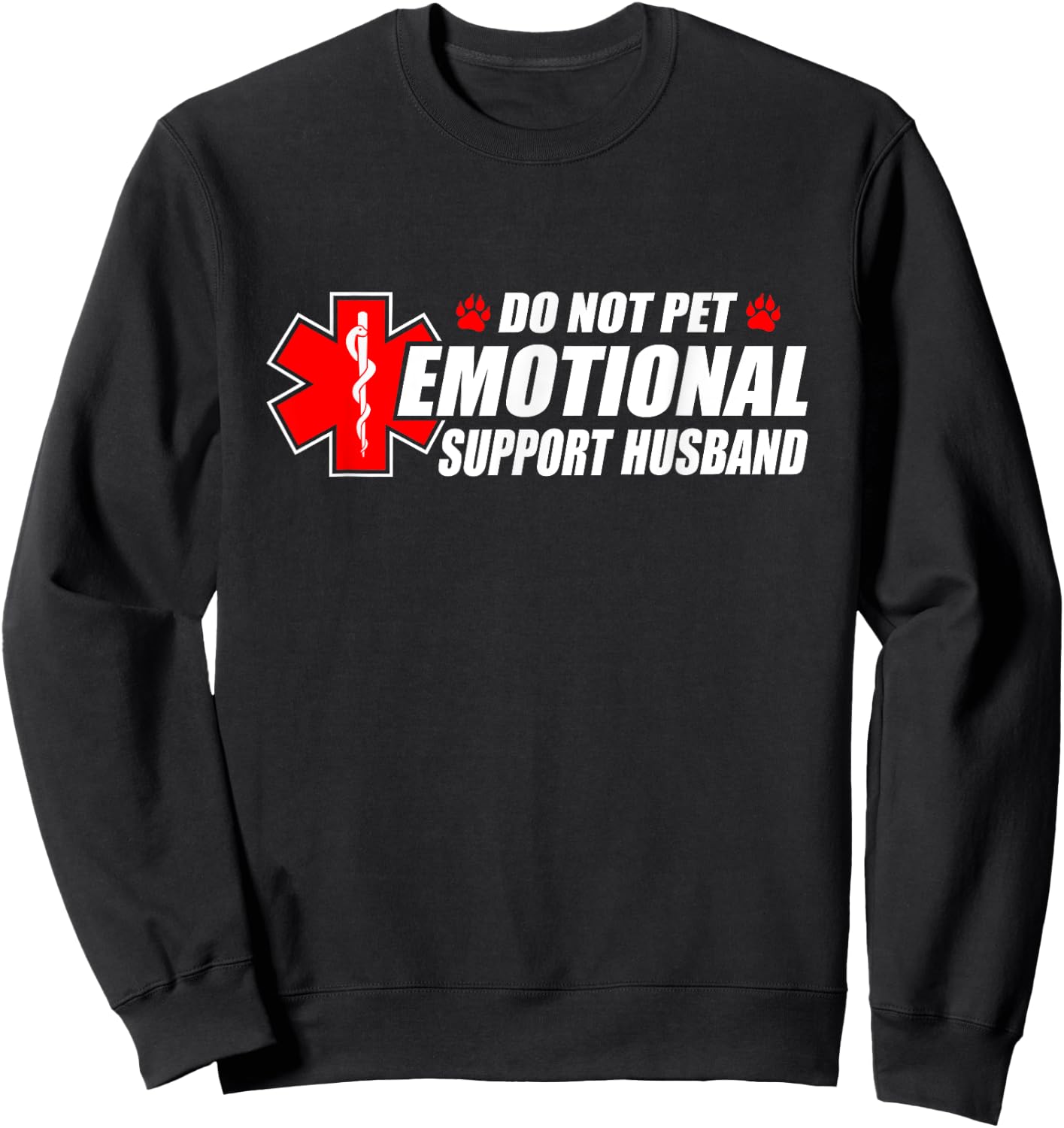 Do Not Pet Emotional Support Husband Humor Sweatshirt - Sweatshirt | Black