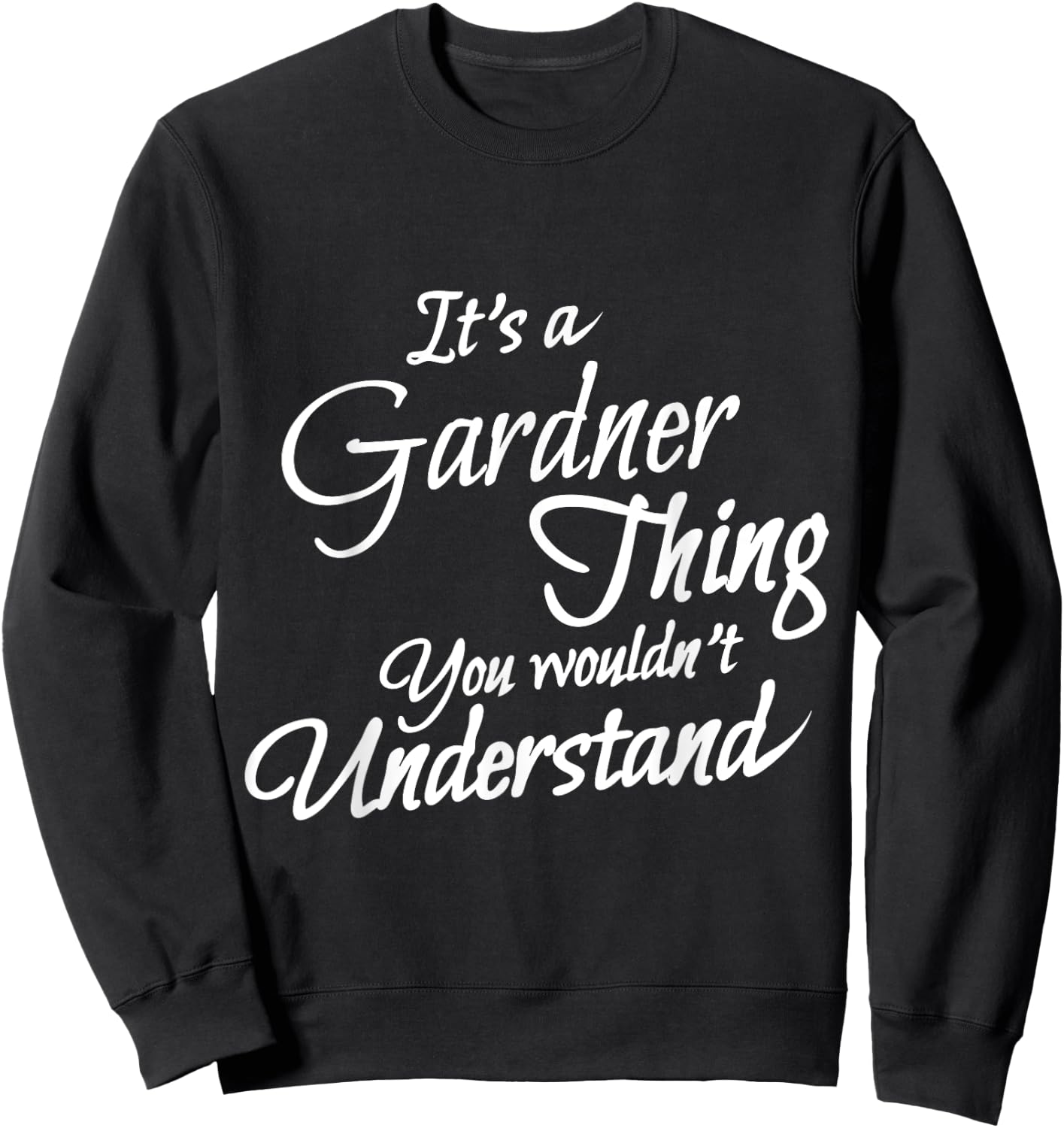 It's A GARDNER Thing, You Wouldn't Understand Sweatshirt - Sweatshirt | Black