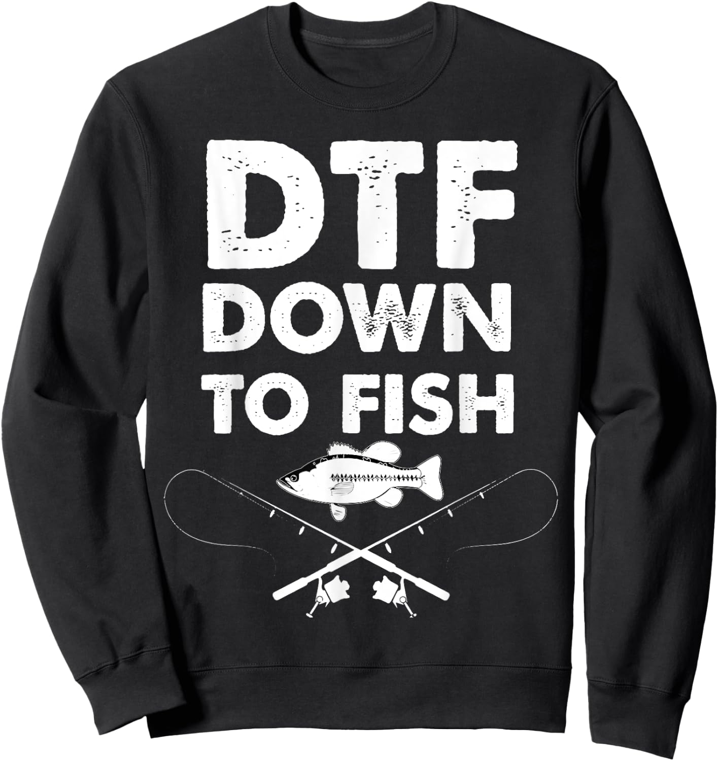 DTF Down To Fish Funny Fishing Sweatshirt - Sweatshirt | Black