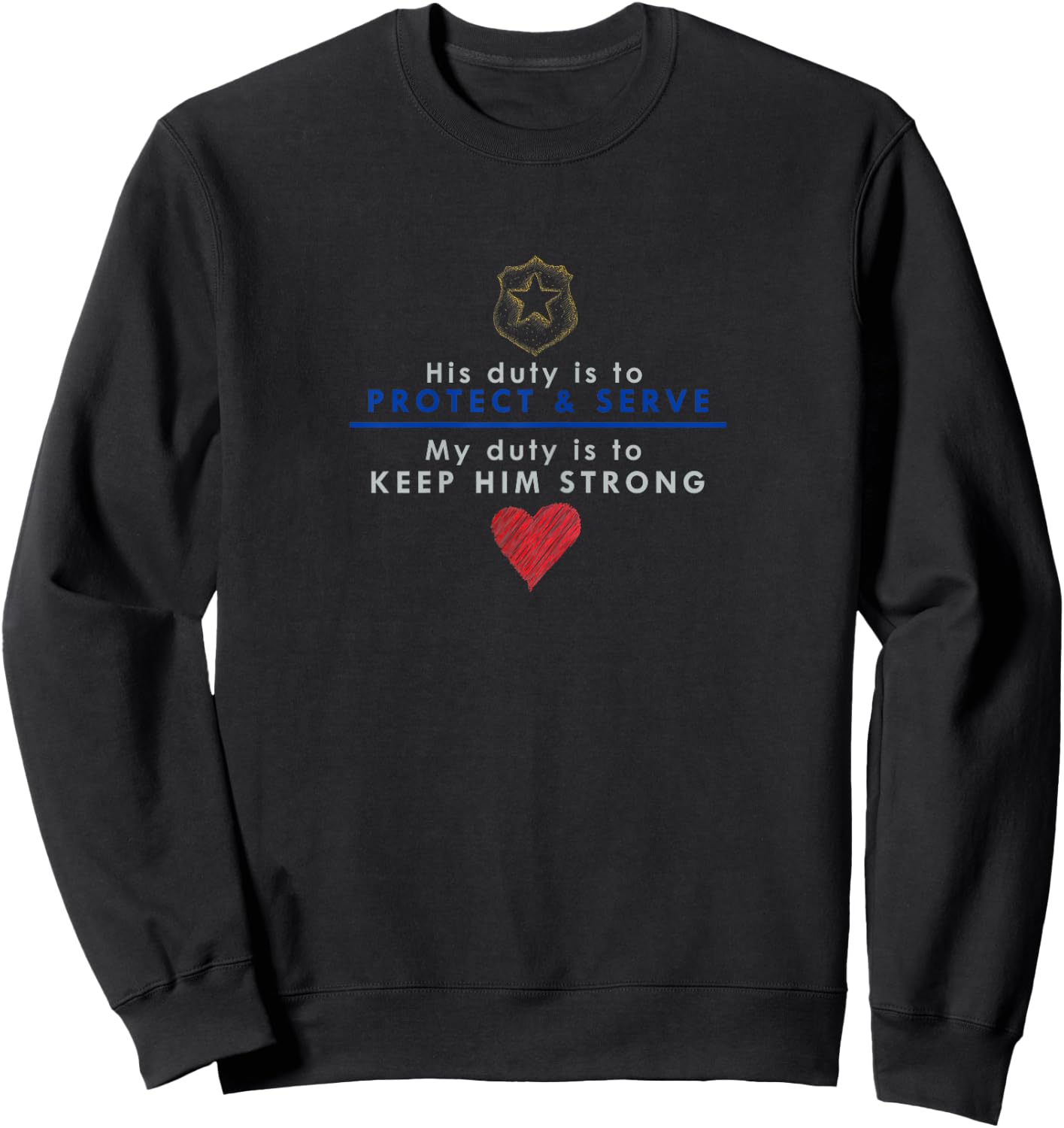 My Duty Keep Him Strong Wife Girlfriend LEO Police T Sweatshirt - Sweatshirt | Black