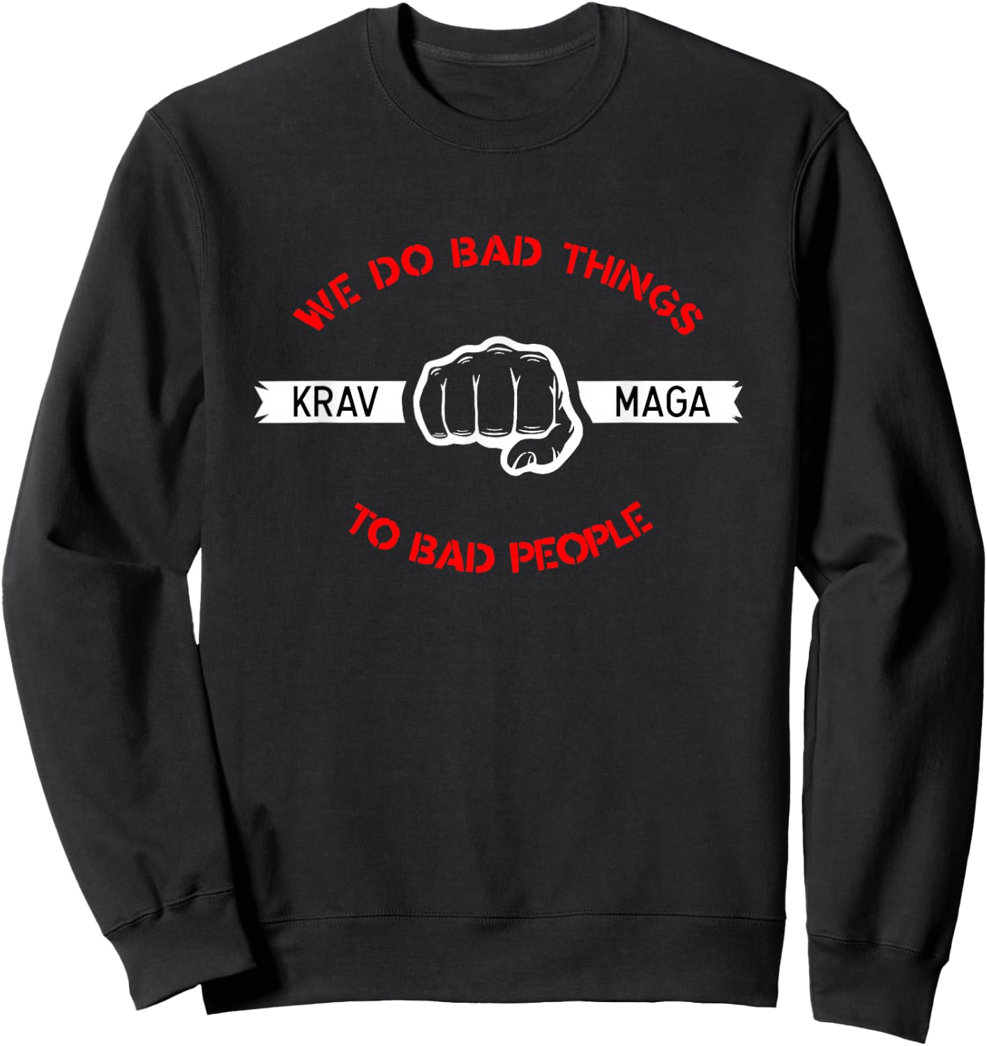 Krav Maga We Do Bad Things To Bad People Gift Sweatshirt - Sweatshirt | Black
