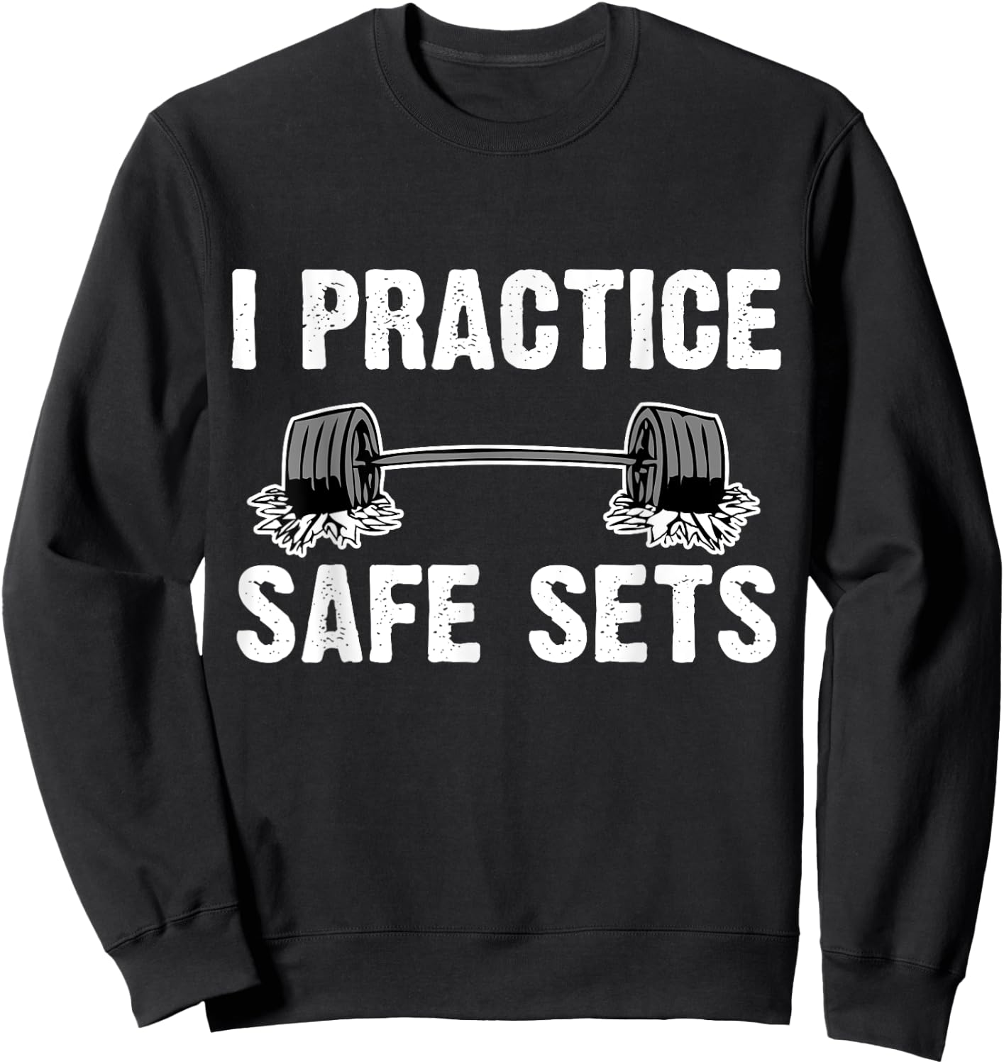 I Practice Safe Sets Dead lift Workout Gym Shirt Men Women Sweatshirt - Sweatshirt | Black