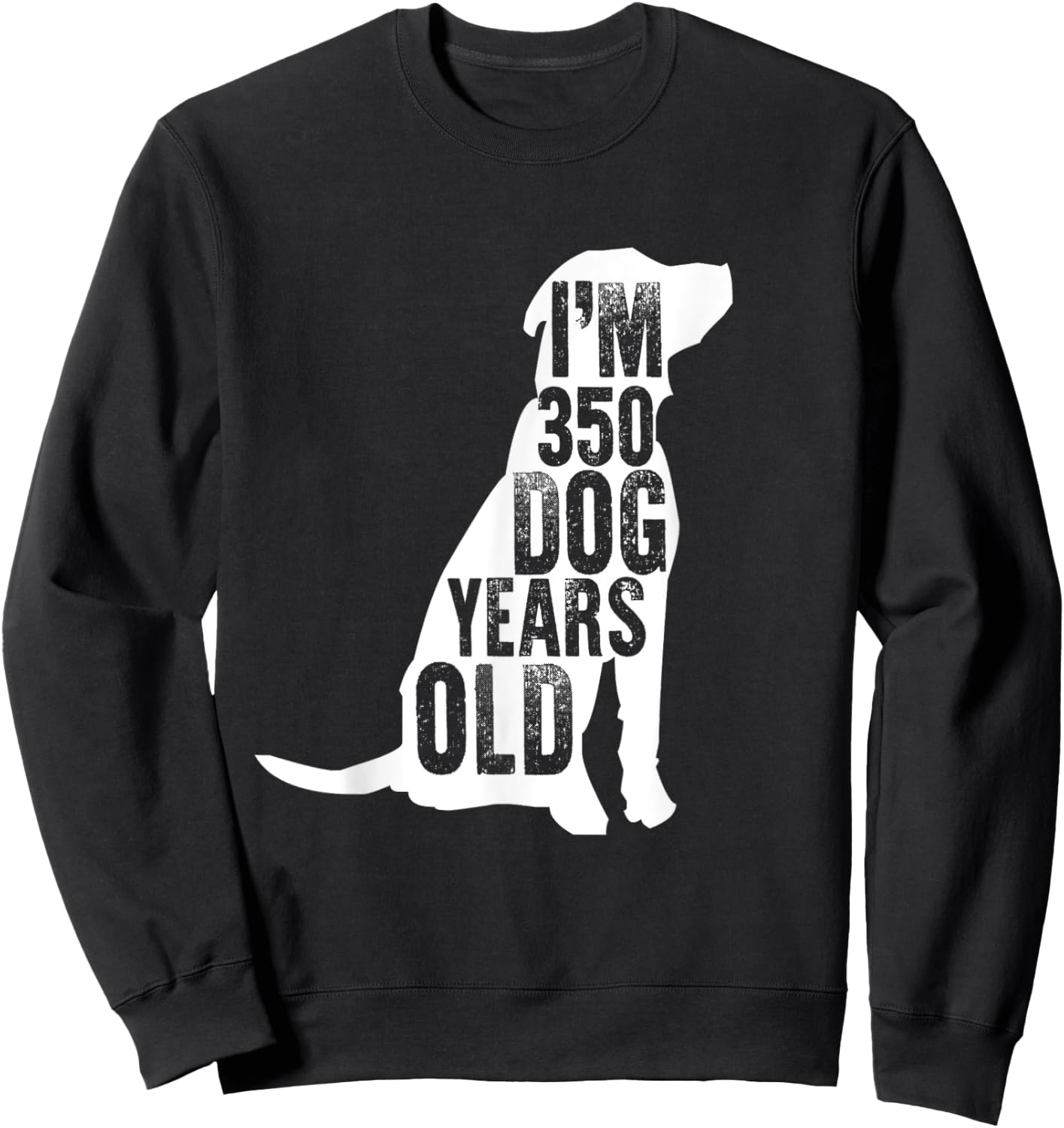 I'm 350 Dog Years Old: Funny 50th Birthday Gift Sweatshirt - Sweatshirt | Black