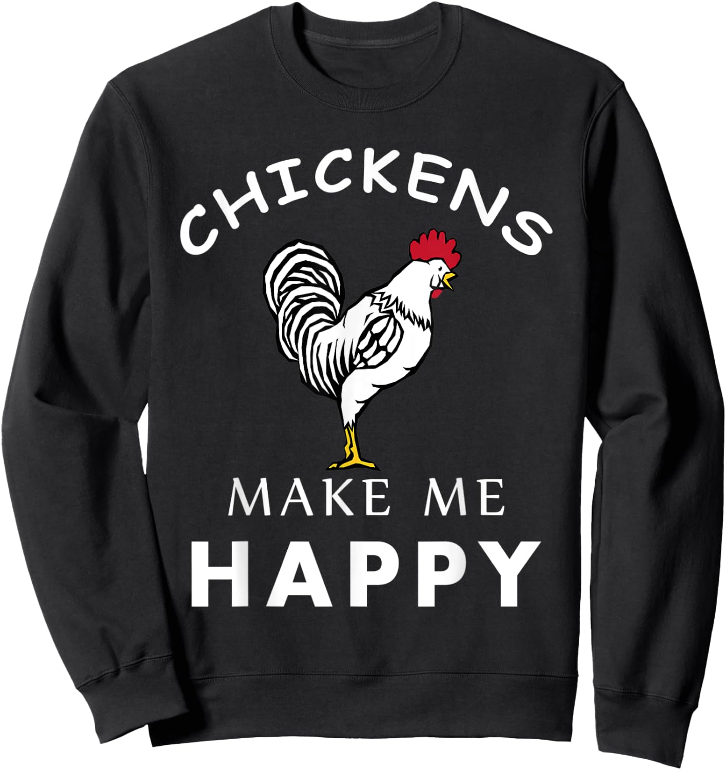 Chickens Make Me Happy Funny Farmer Poultry Animal Sweatshirt - Sweatshirt | Black