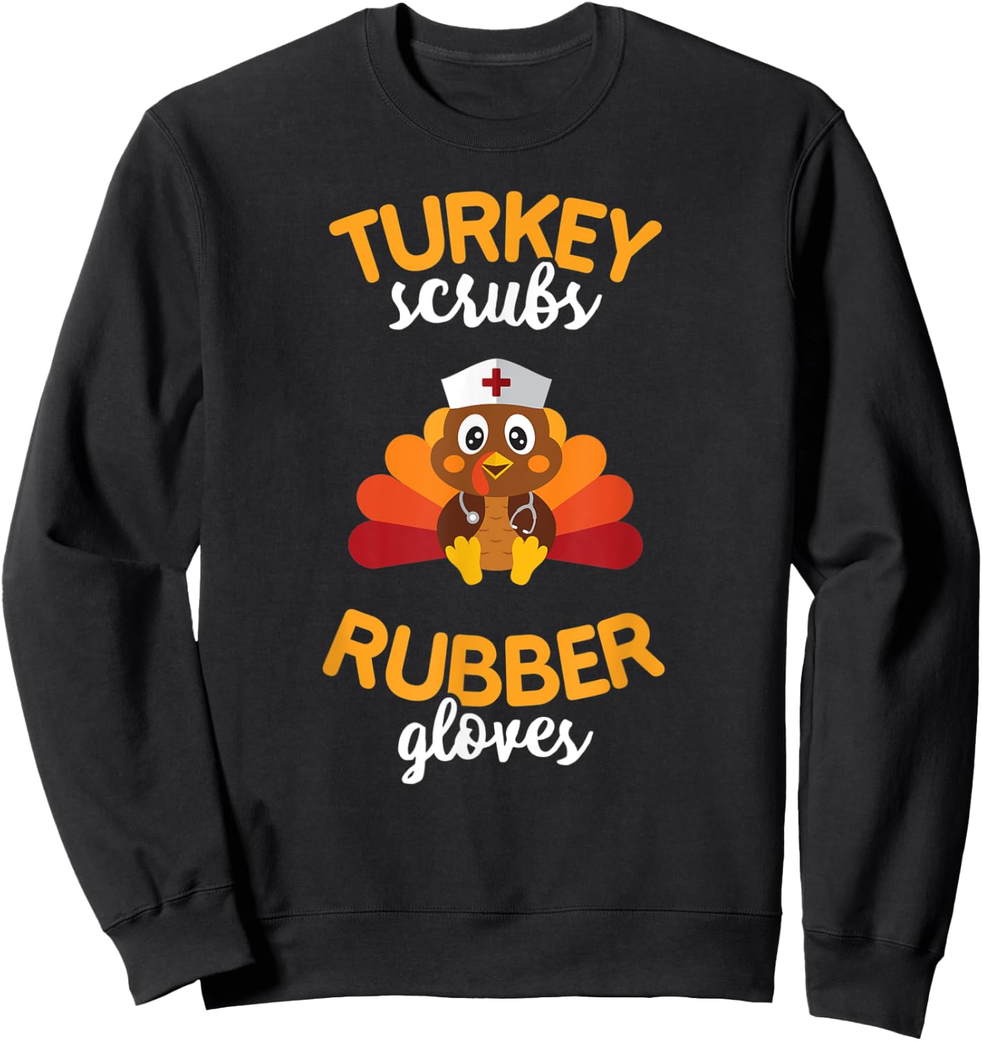 Turkey Scrubs Rubber Gloves T Shirt Nursing Blessed Thankful Sweatshirt - Sweatshirt | Black