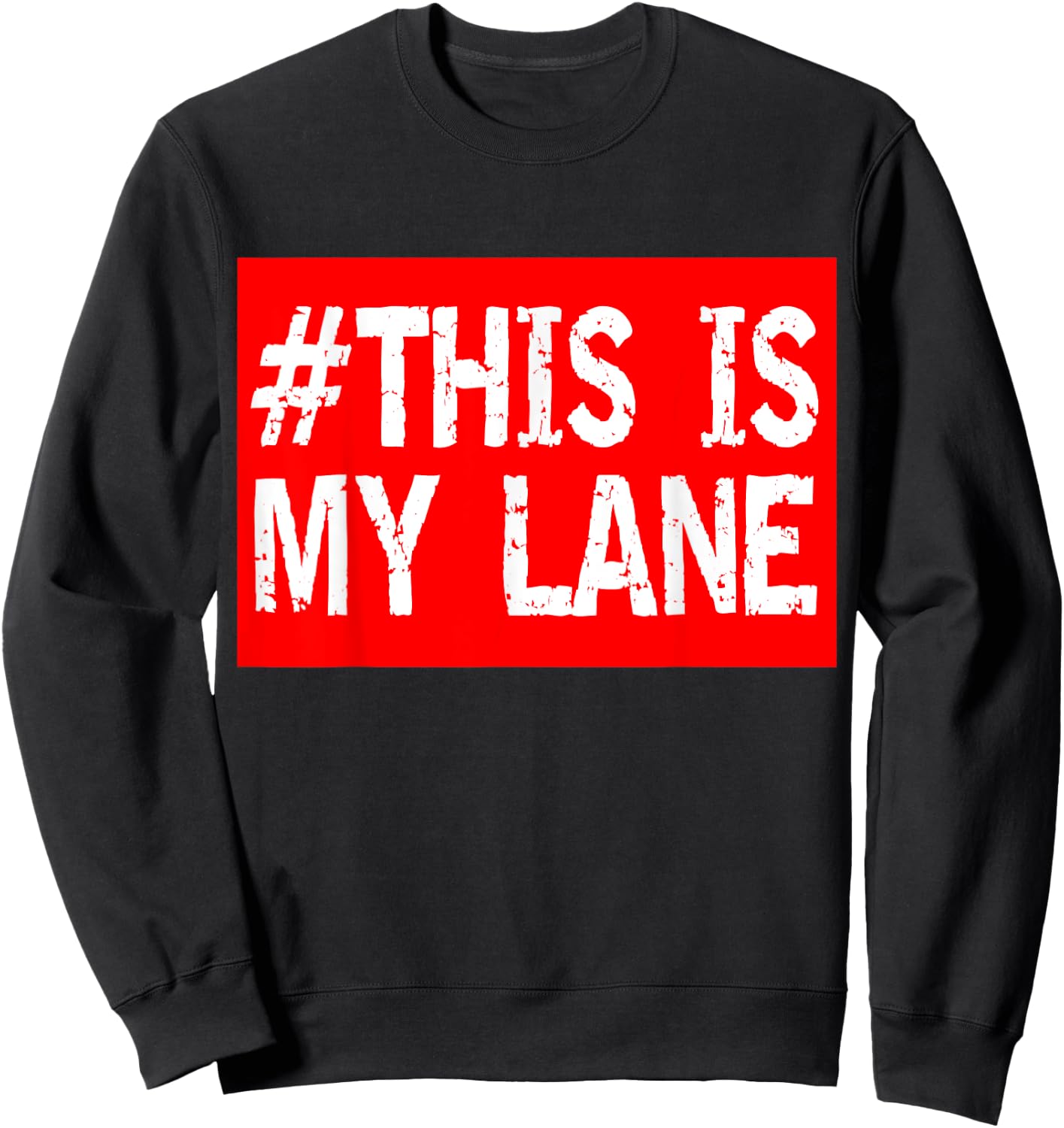 # This is my lane this is our lane distressed Sweatshirt - Sweatshirt | Black