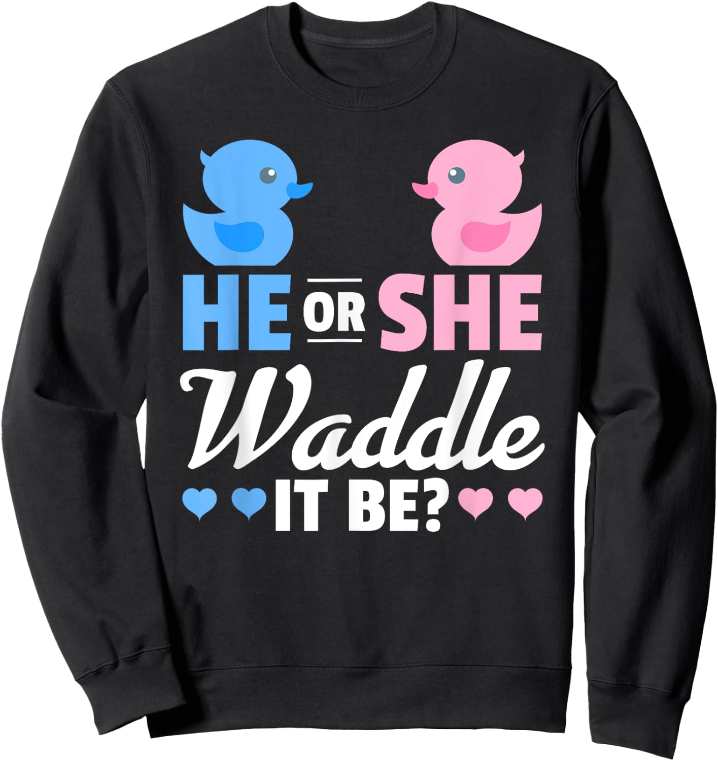 He or She Waddle It Be Shirt, Duck Gender Reveal Sweatshirt - Sweatshirt | Black