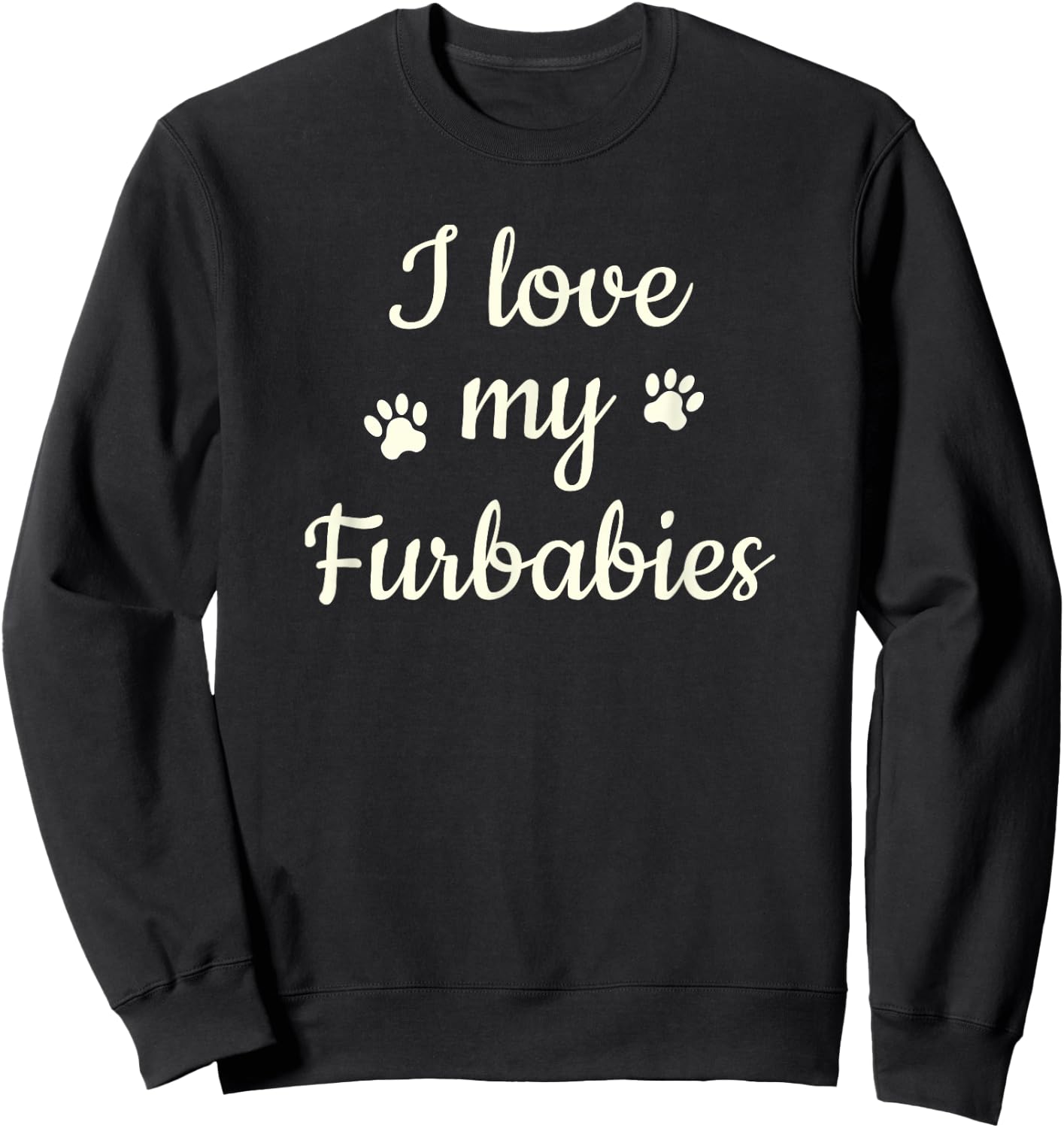 Furbaby Shirt I Love My Furbabies T Shirt Mom Gift Sweatshirt - Sweatshirt | Black