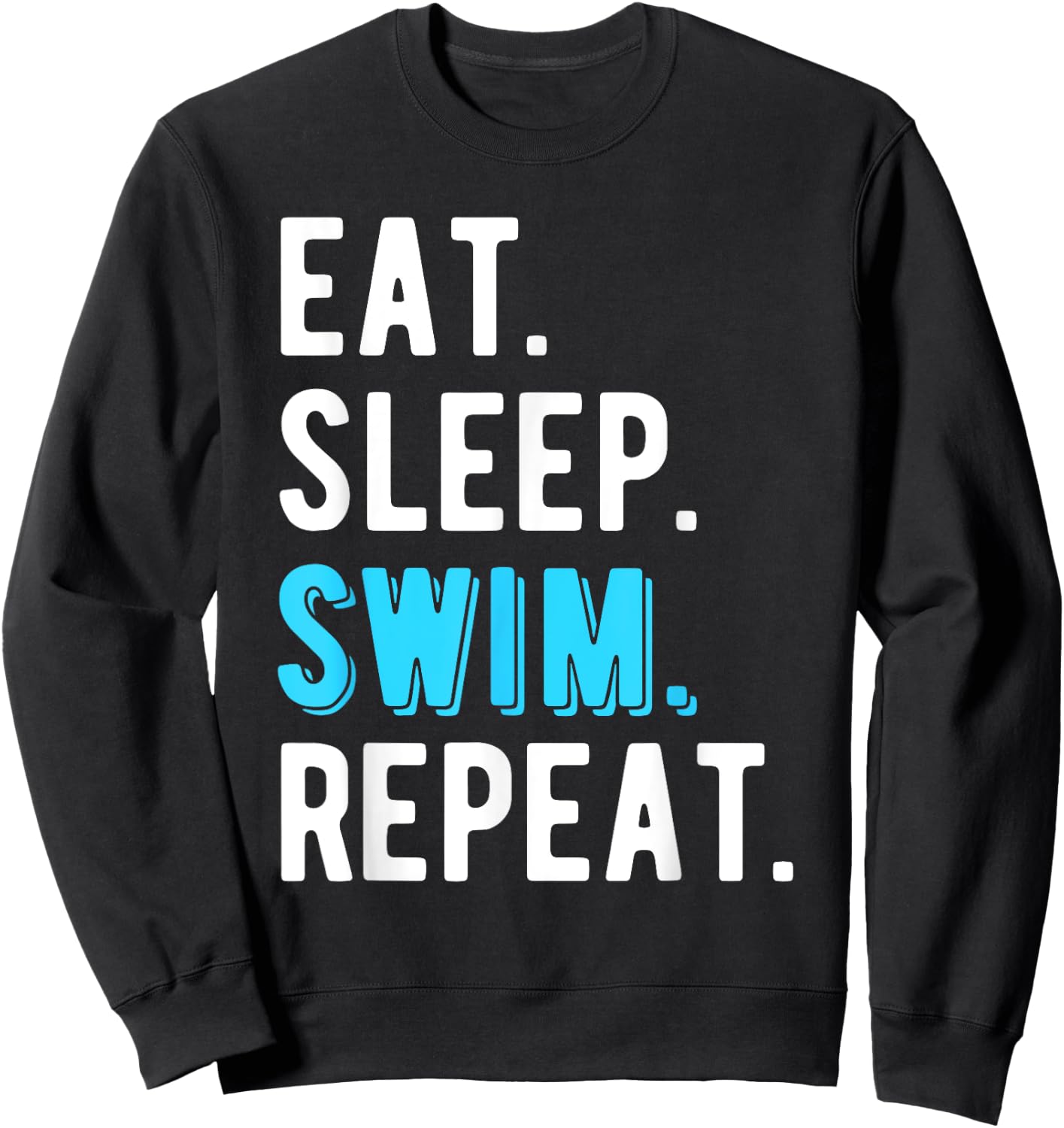 Eat Sleep Swim Repeat Swimming Swimmer Cool Funny Sweatshirt - Sweatshirt | Black